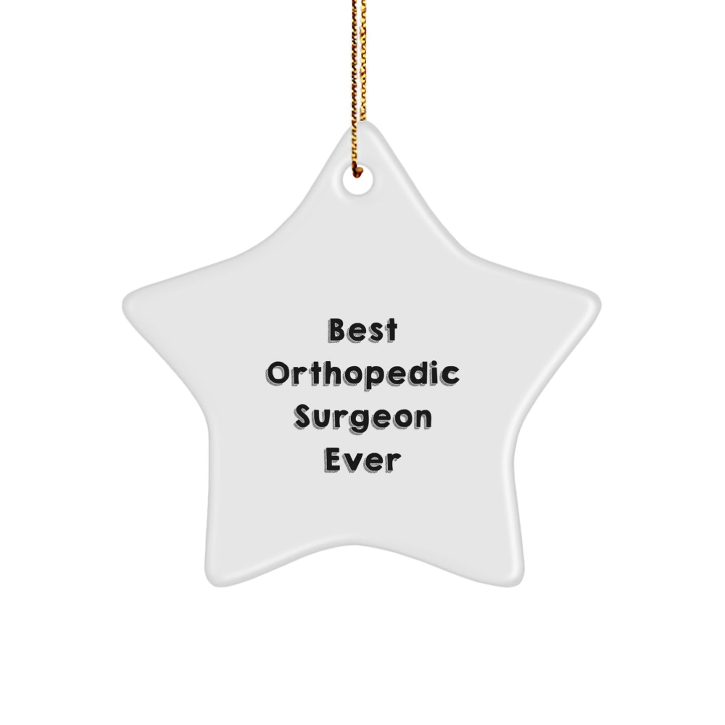 Funny Orthopedic Surgeon Gifts for Men, Women, Friends, and Family - Best Orthopedic Surgeon Ever Star Ornament for Christmas Unique Gifts - Image 1