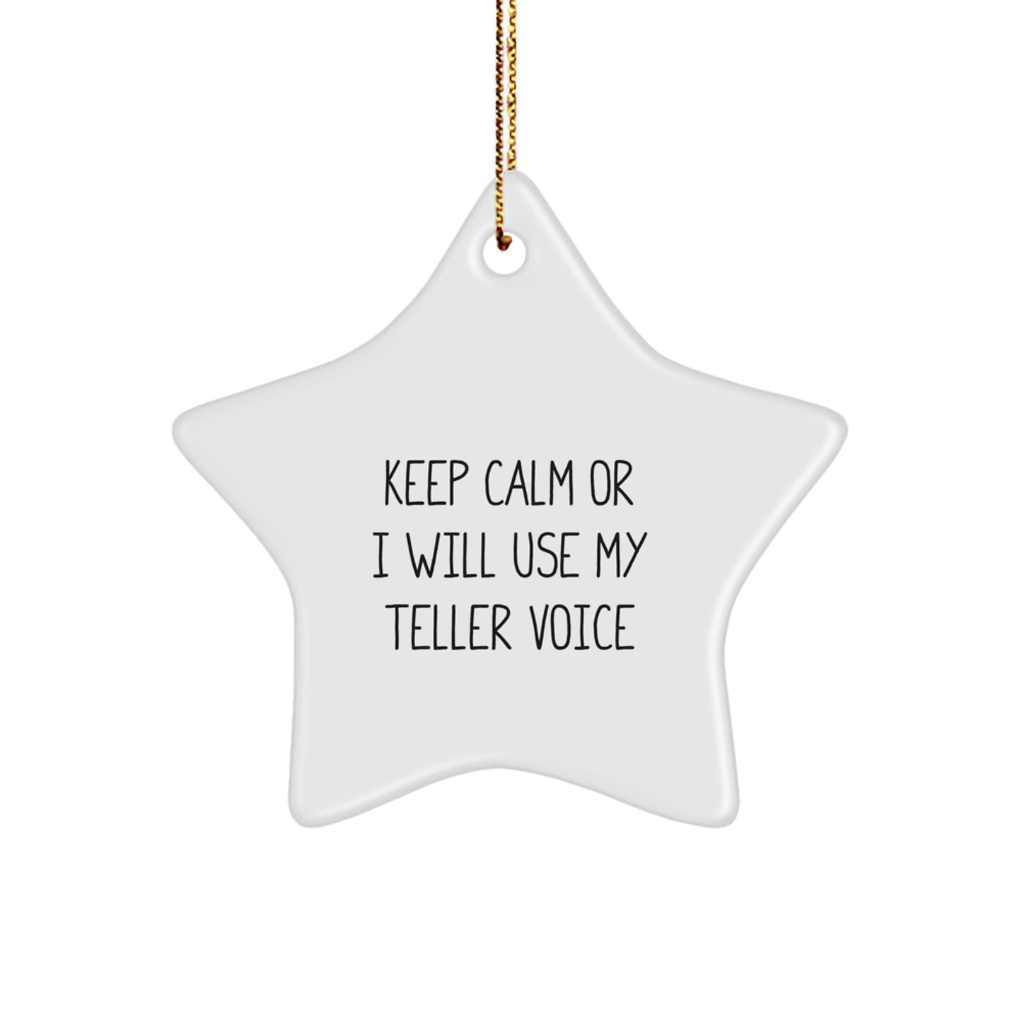 Teller Star Ornament, Funny Quote, Gift for Teller Friends, Christmas Unique Gift from Men, Keep Calm or I Will Use My Teller Voice - Image 1