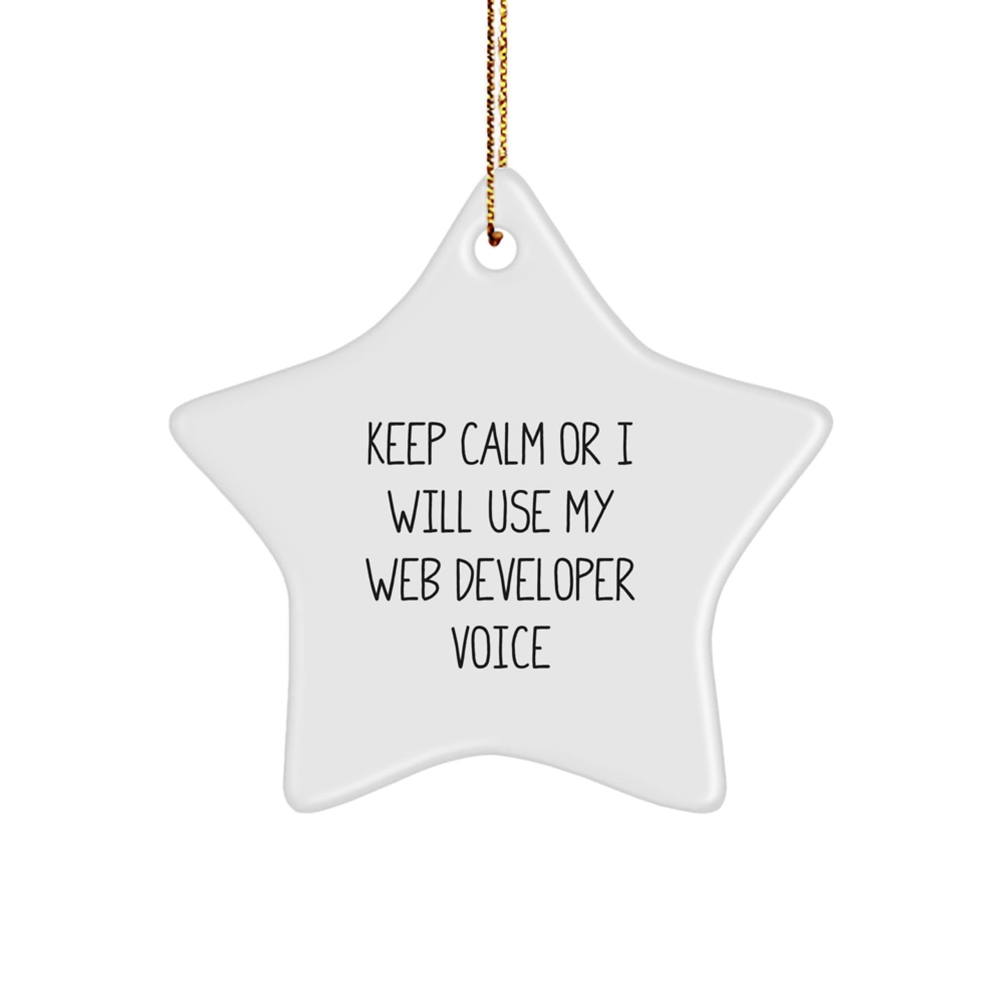 Gifts from Web Developers for Web Developers - Keep Calm or I Will Use My Web Developer Voice, Star Ornament, Funny Christmas Decorations - Image 1