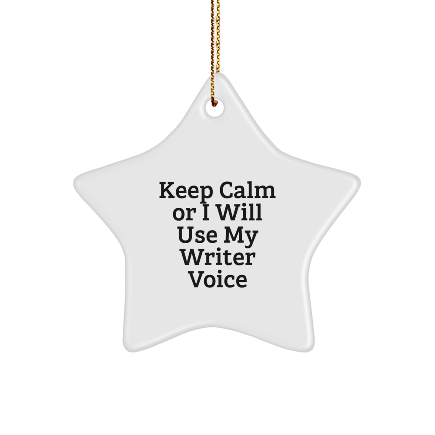 Funny Writer Gifts from Friends for Writer - Keep Calm Or I Will Use My Writer Voice Christmas Star Ornament - Image 1