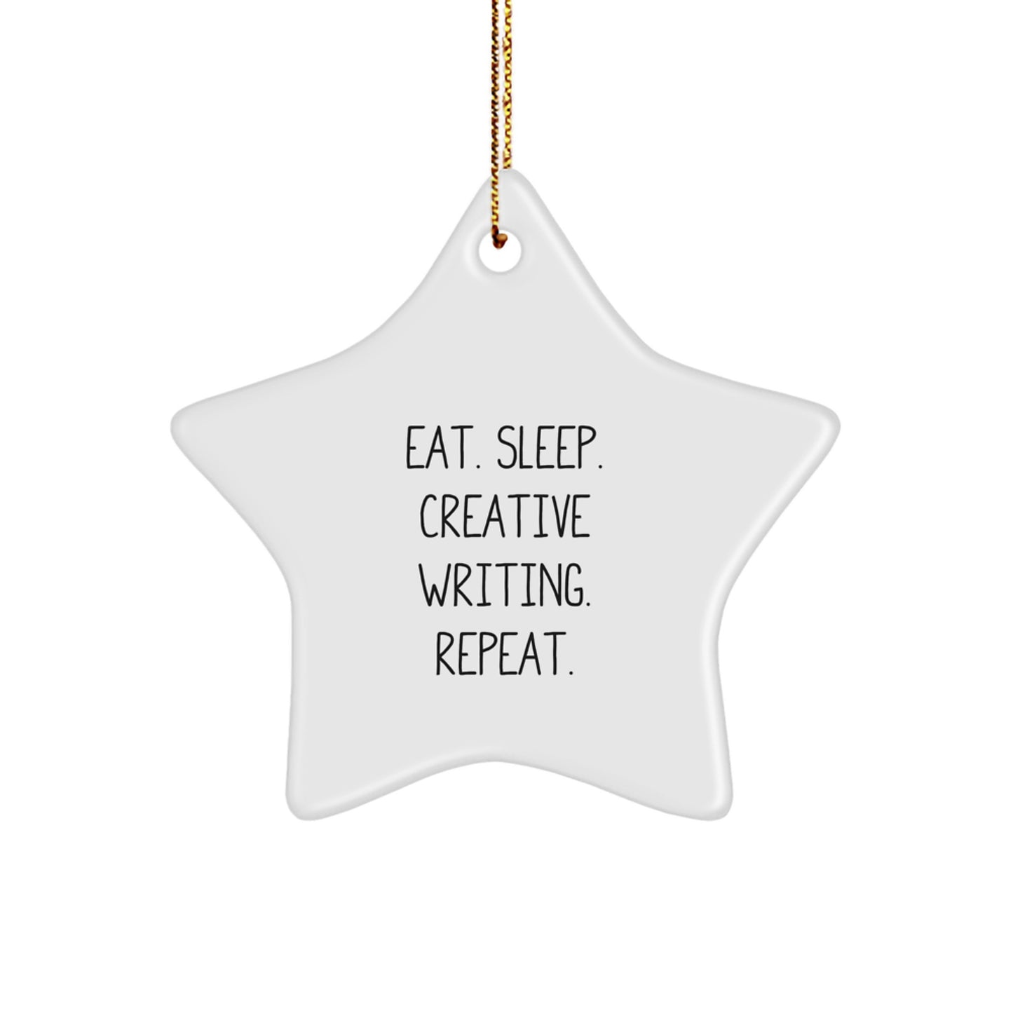 Creative Writing Star Ornament, Funny Quote Gifts from Friends for Men, Women, and Family - Eat. Sleep. Creative Writing. Repeat. Christmas Unique Gifts - Image 1