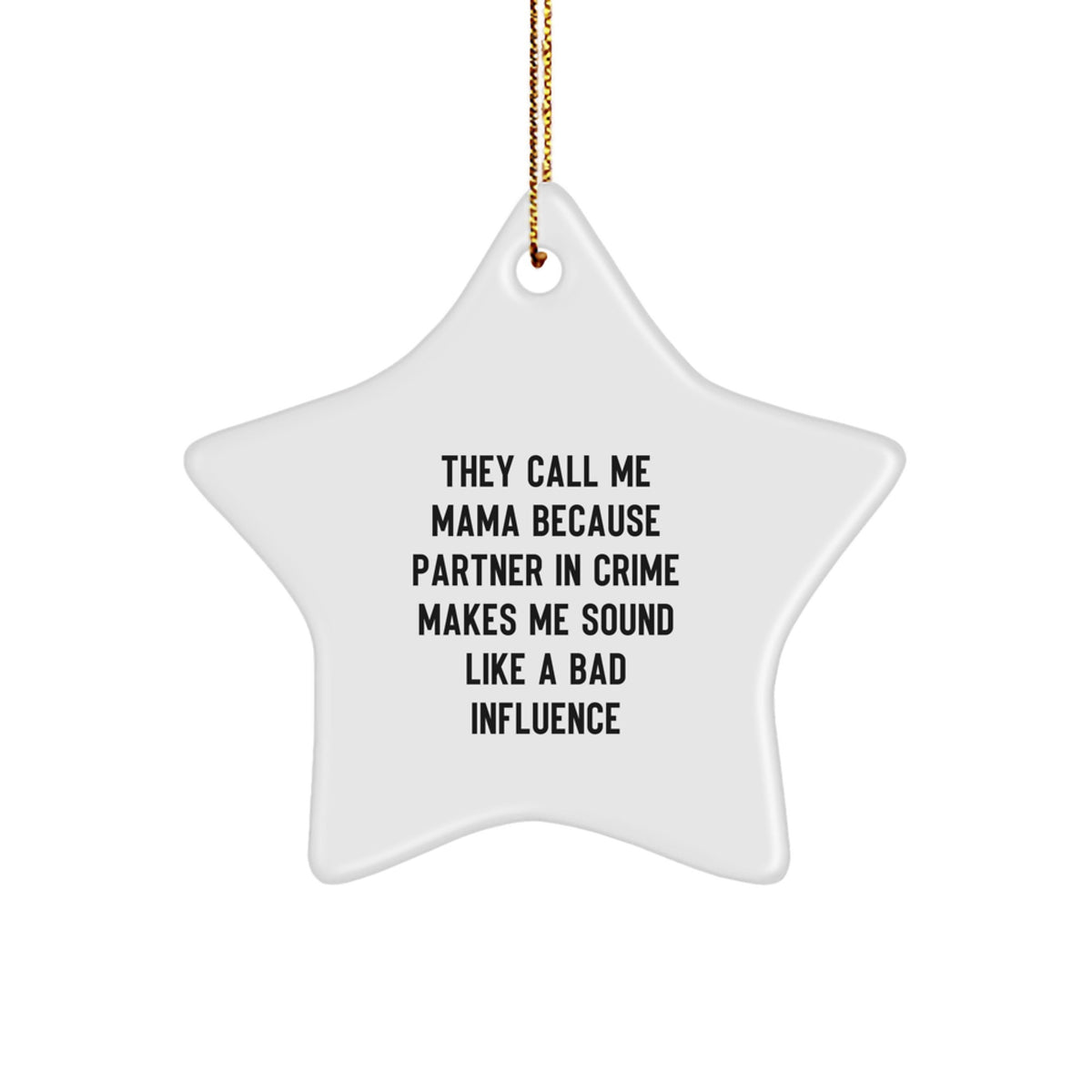 Funny Mama Gifts from Men to Women Star Ornament - They Call Me Mama Because Partner In Crime Makes Me Sound Like A Bad Influence, Mama Star Ornaments for Christmas Unique Gifts - Image 1