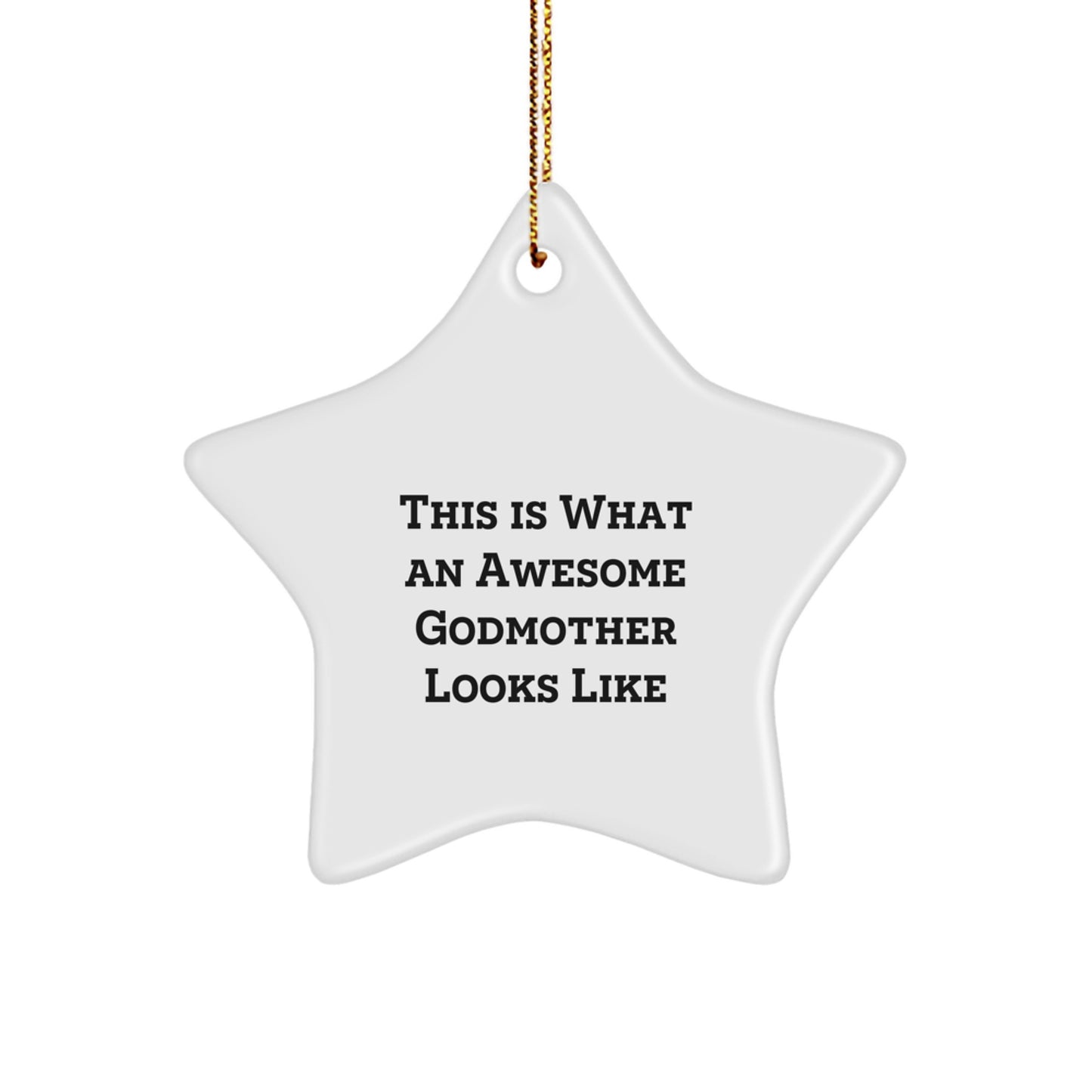 Funny Godmother Gifts from Family - Star Ornament with 'This Is What An Awesome Godmother Looks Like' Quote, White Color, Christmas Unique Gifts - Image 1