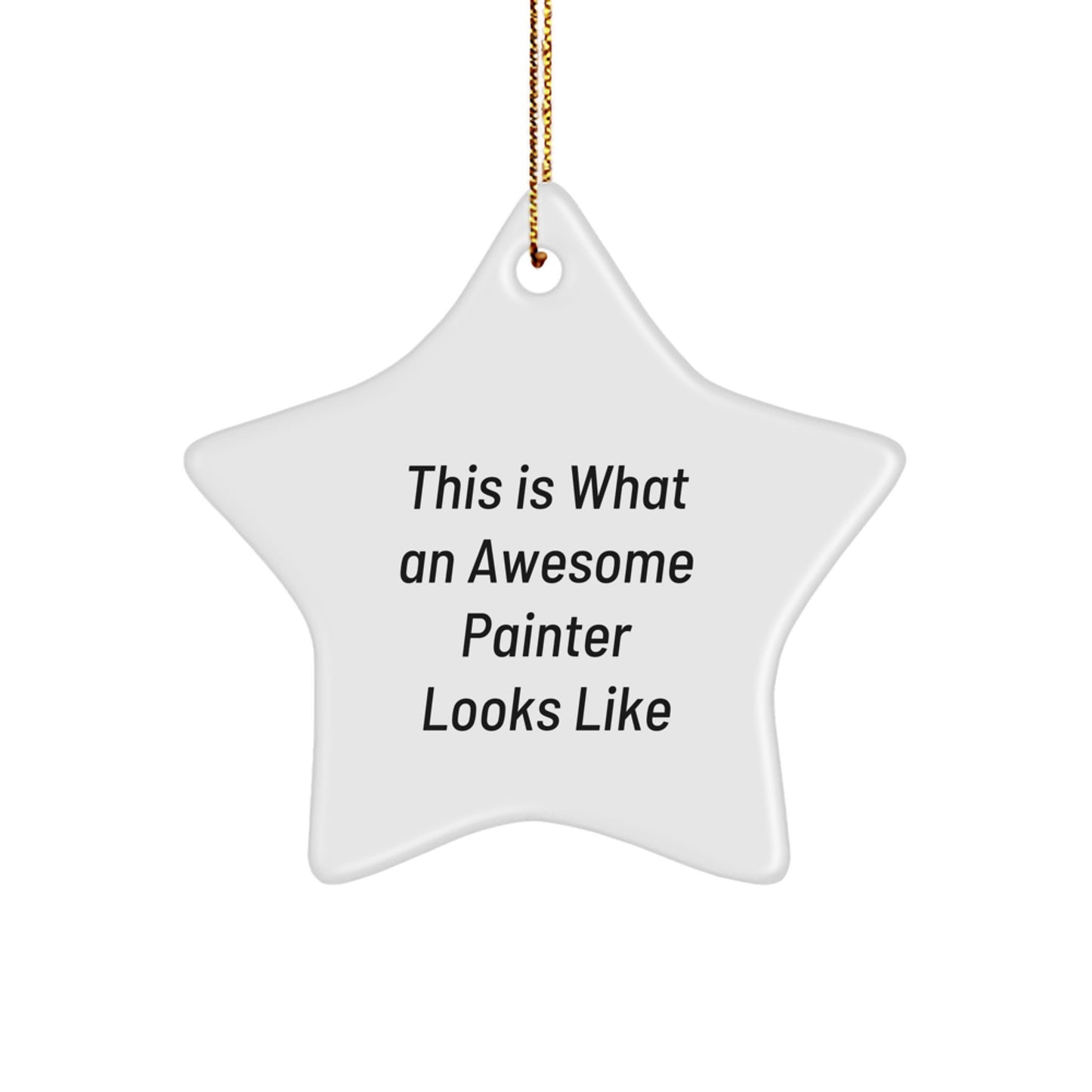 Funny Painter Star Ornament Gifts from Family, Friends, Coworkers, Christmas Unique Gifts for Painter Men, Women, Kids, Inspirational Star Shaped Decoration - Image 1