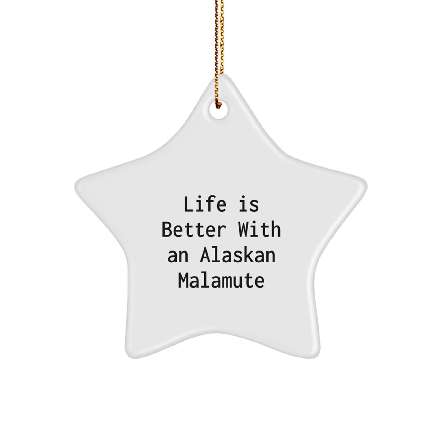 Alaskan Malamute Dog lover Christmas Unique Gifts from Friends - Star Ornament with Funny Quote 'Life Is Better With An Alaskan Malamute' - Unique Home Decor for Men Women Family - Image 1