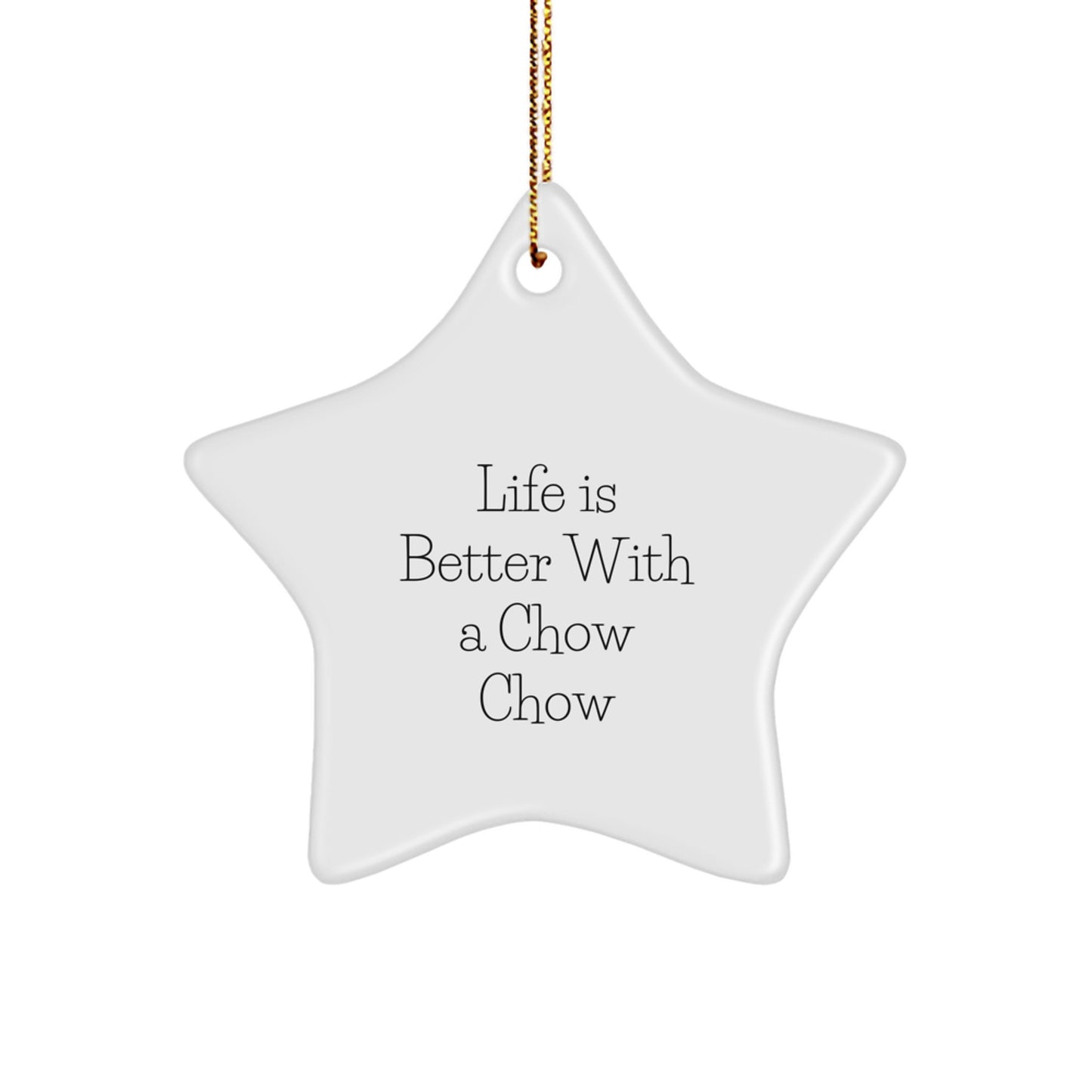 Chow Chow Dog Lover Gifts from Friends - Cute Star Ornament with Life Is Better Quote, Perfect Unique Christmas Unique Gifts for Men, Women, or Family - Image 1