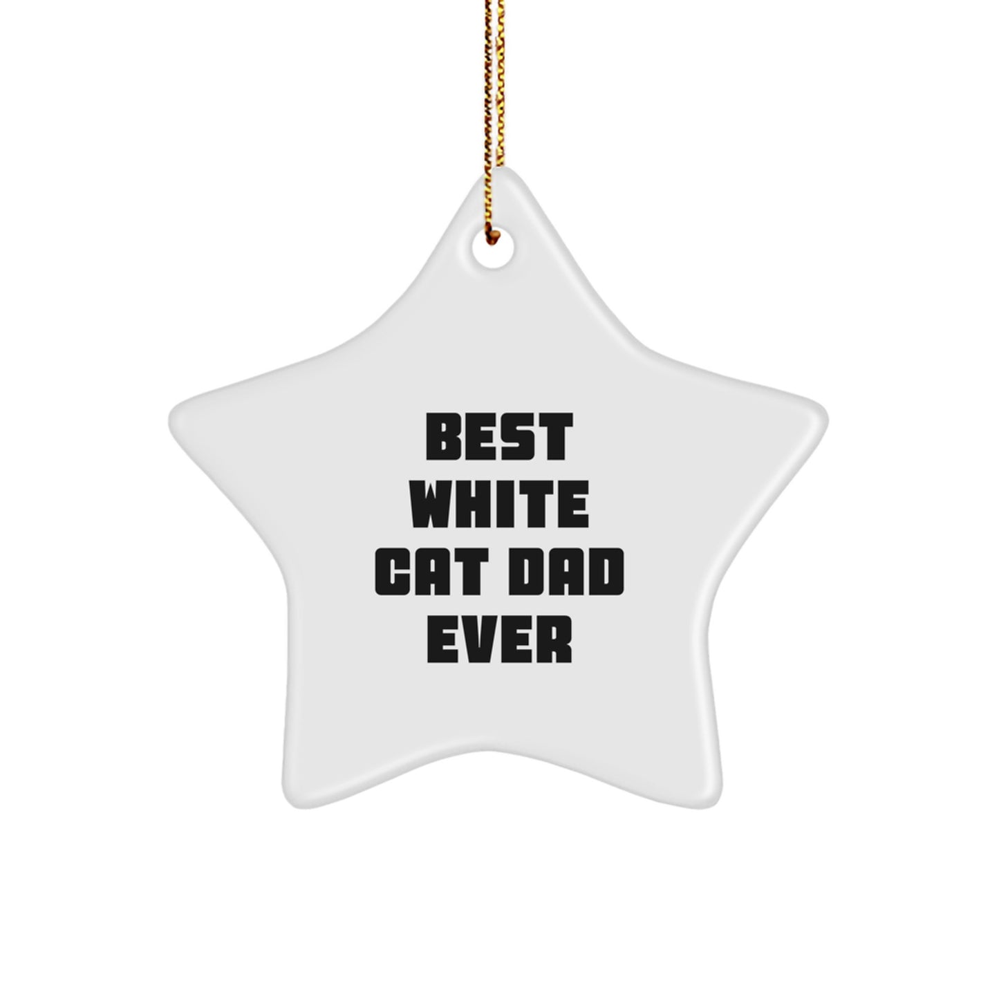 Funny White Cat Star Ornament Gifts for Men Women Kids from Best White Cat Dad Ever - Image 1