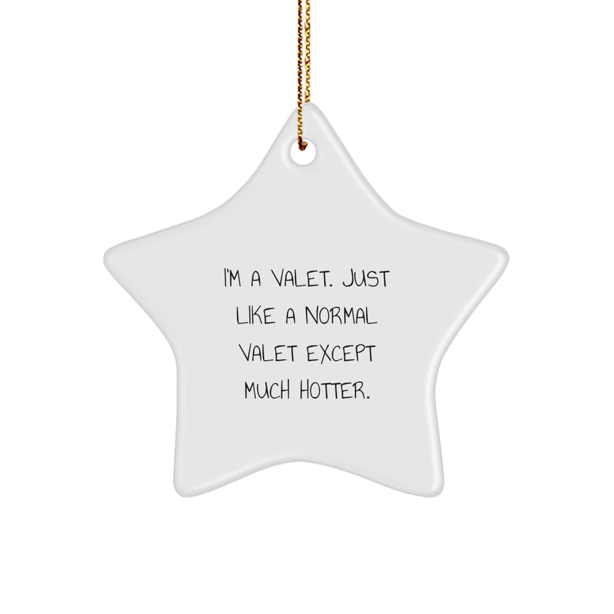 Christmas Gift Star Ornament for Her Present – I'm A Valet. Much Hotter. - Image 1