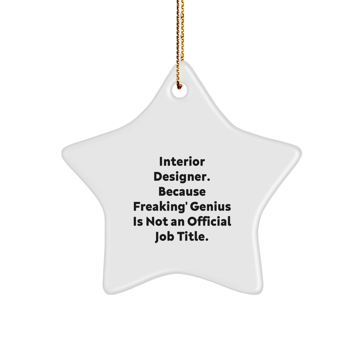 Funny Interior Designer Gifts for Christmas, 'Interior Designer. Because Freaking' genius Is Not An Official Job Title.' Star Ornament, Gifts from Friends to Interior Designer - Image 1