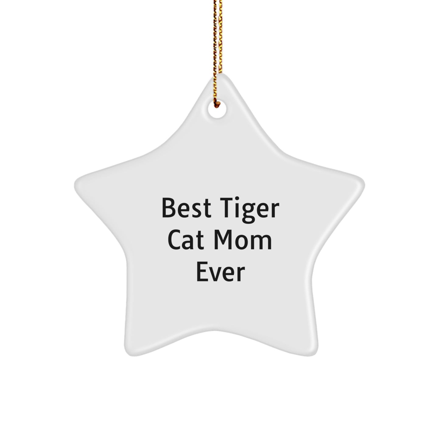 Funny Tiger Cat Mom Gifts from Friends for Christmas Unique Star Ornament, Best Tiger Cat Mom Ever Star Shaped White Decor - Image 1