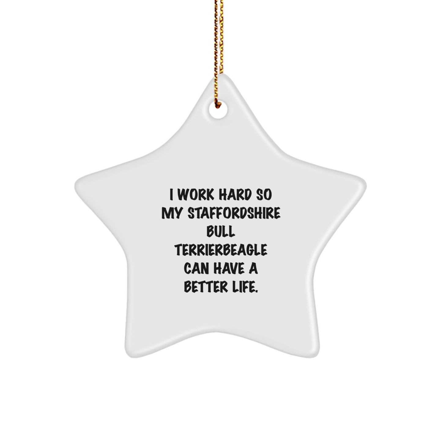 Funny Staffordshire Bull Terrier Dog Gifts - Inspirational Quote Ornament for Him, Unique Christmas Unique Gifts from Men to Staffs Lovers, Star Shaped Decoration - Image 1