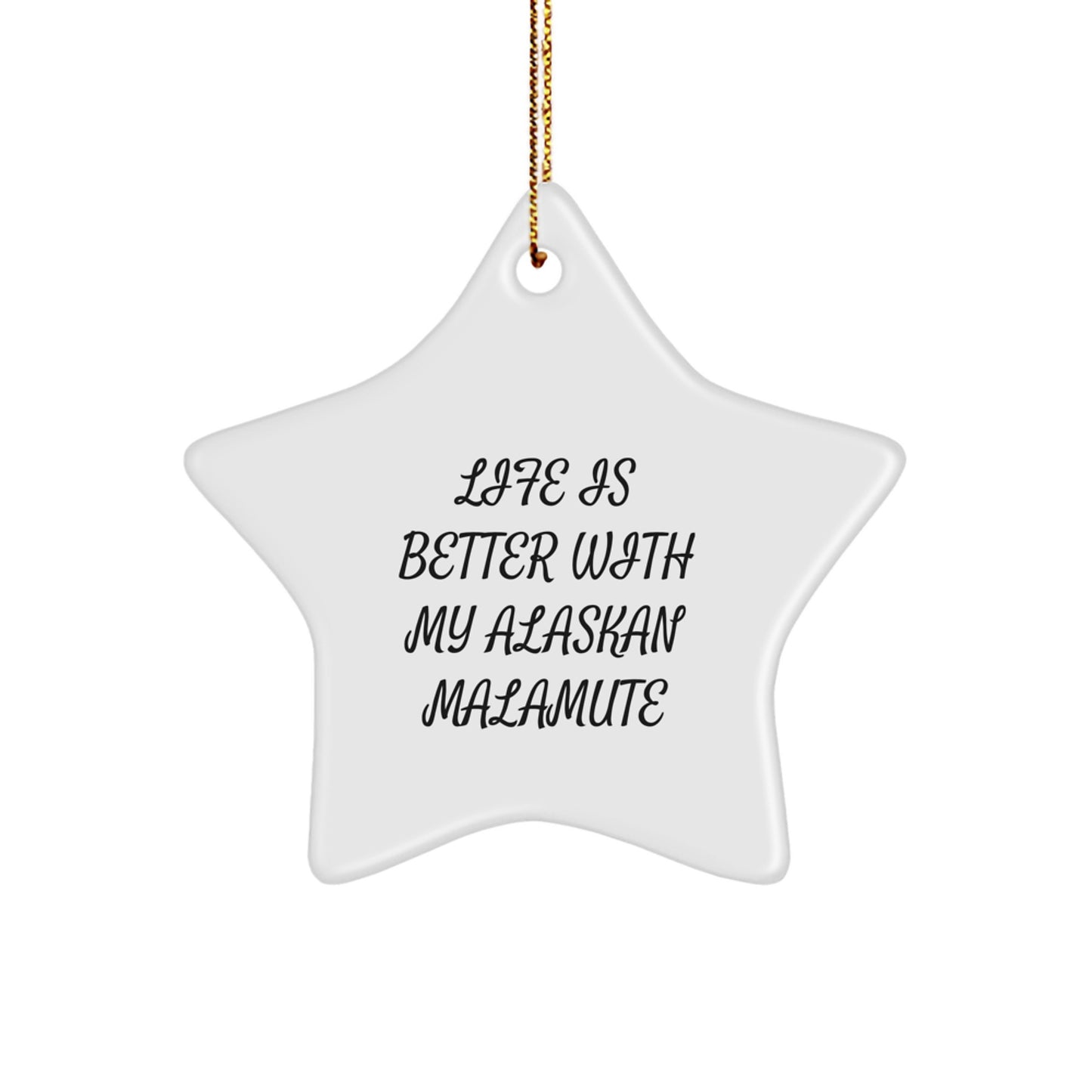 Alaskan Malamute Dog Lover Gifts, Funny Star Ornament, Life Is Better With My Alaskan Malamute, Christmas Unique Decorations - Image 1