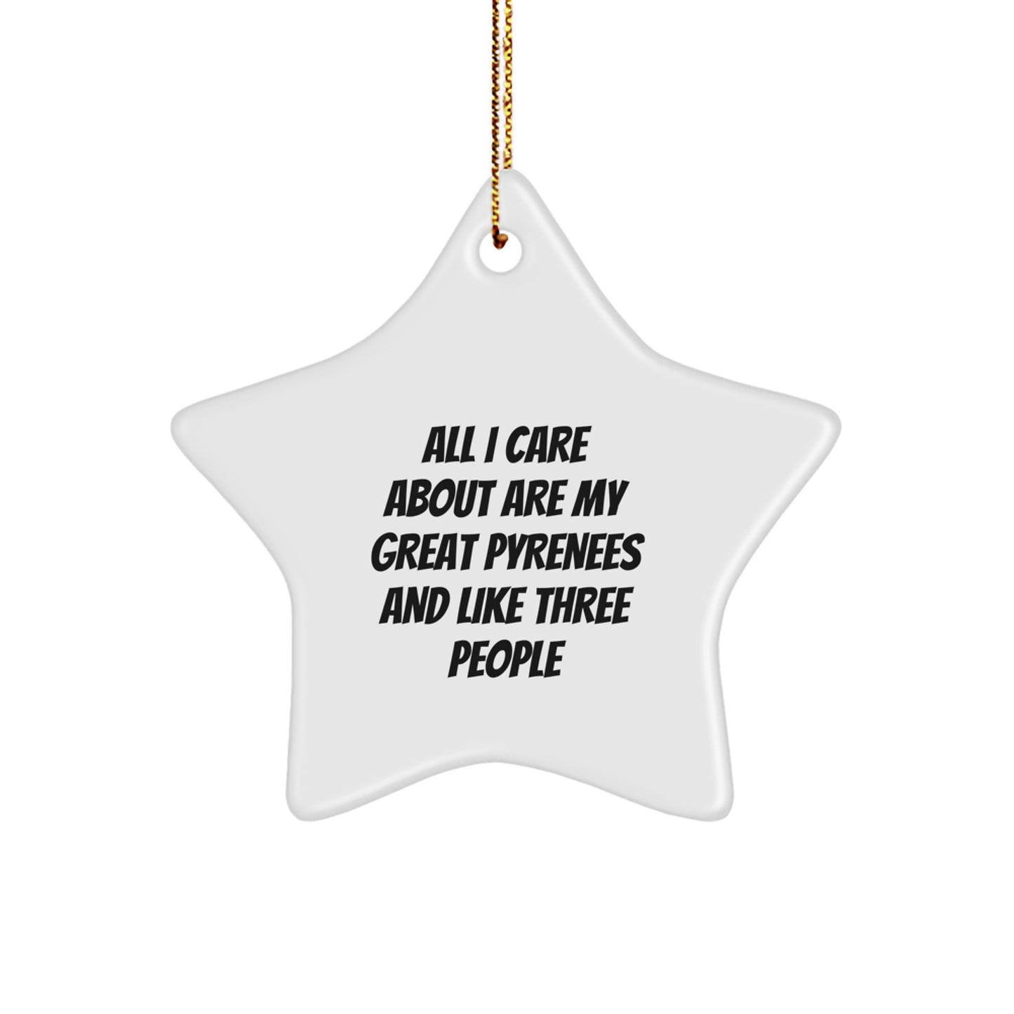 Funny Great Pyrenees Dog Christmas Unique Gifts from Men for Great Pyrenees Owners Star Ornament Decorations, White Star Shaped with Great Pyrenees Quote, Unique Christmas Unique Gifts Idea - Image 1