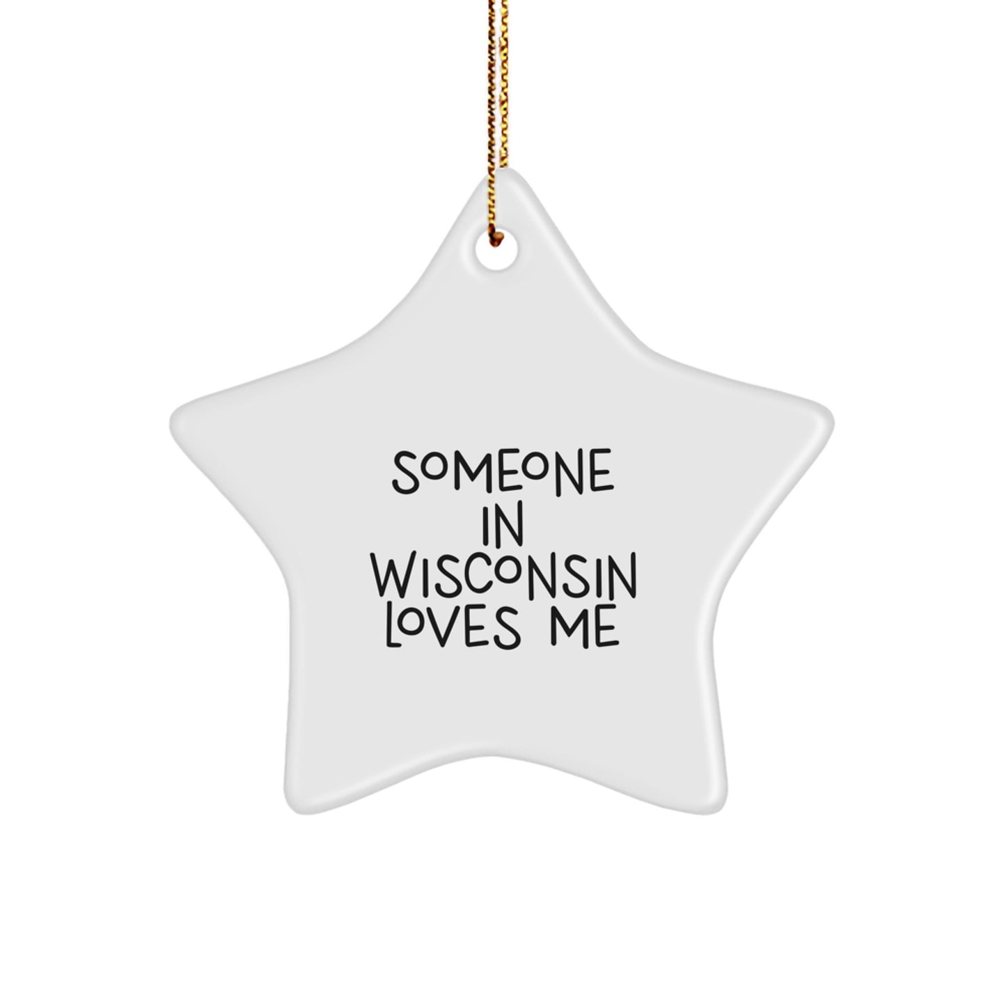 Funny Wisconsin Star Ornament Gifts from Someone Who Loves You - Inspirational Star Shaped Decorations for Christmas Unique Gifts for Friends from Wisconsin - Image 1