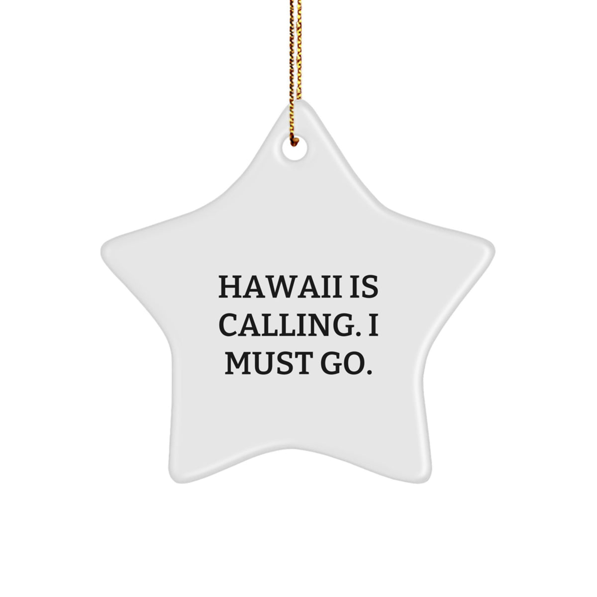 Funny Hawaii Star Ornament Gifts from Men, Women, Friends, or Family for Women, Men, Kids, or Anyone Who Loves Hawaii, 'Hawaii Is Calling. I Must Go.' - Image 1