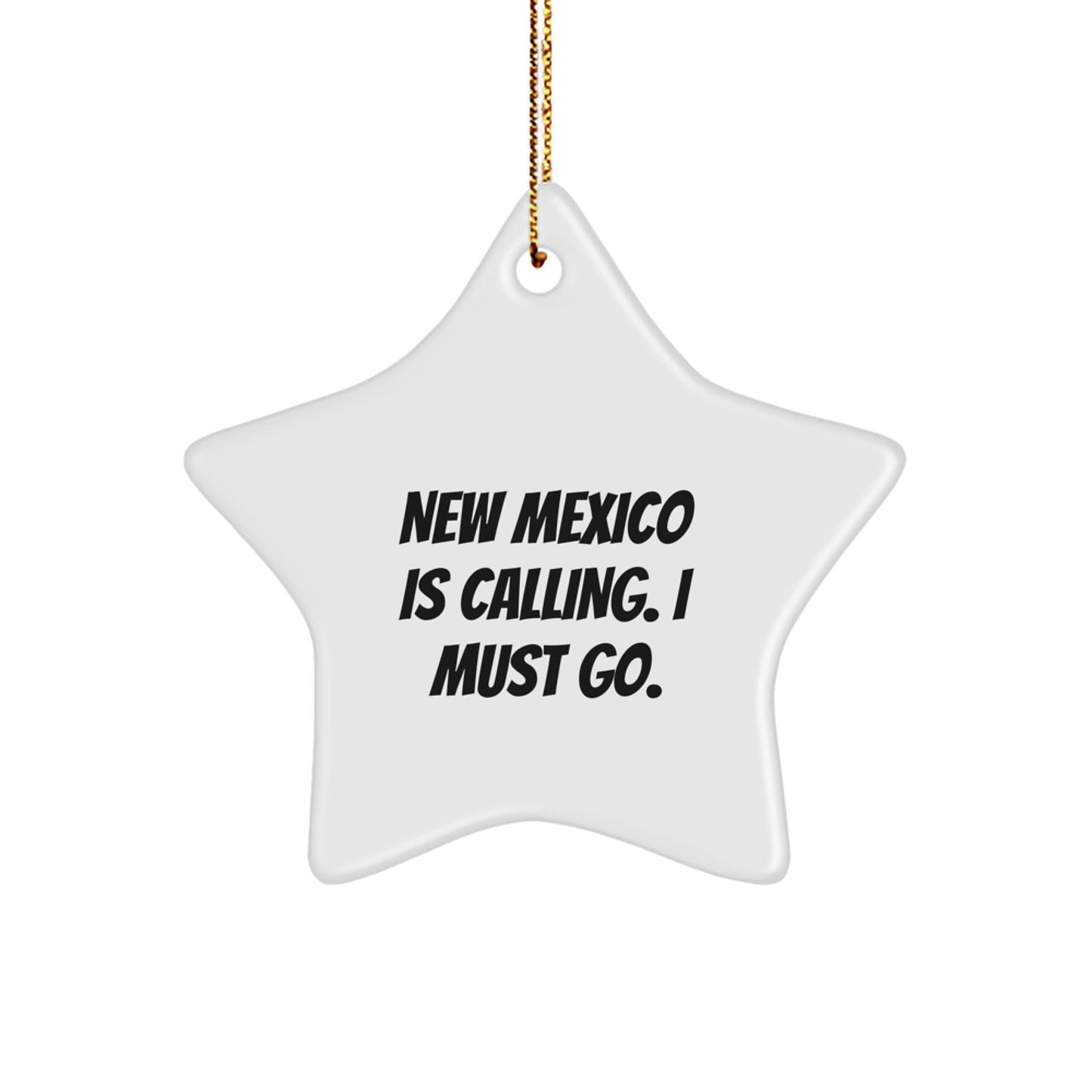 Funny New Mexico Gifts for Men, New Mexico Star Ornament for Christmas Unique Gifts from Friends, 'New Mexico Is Calling. I Must Go.' Star Shaped - Image 1
