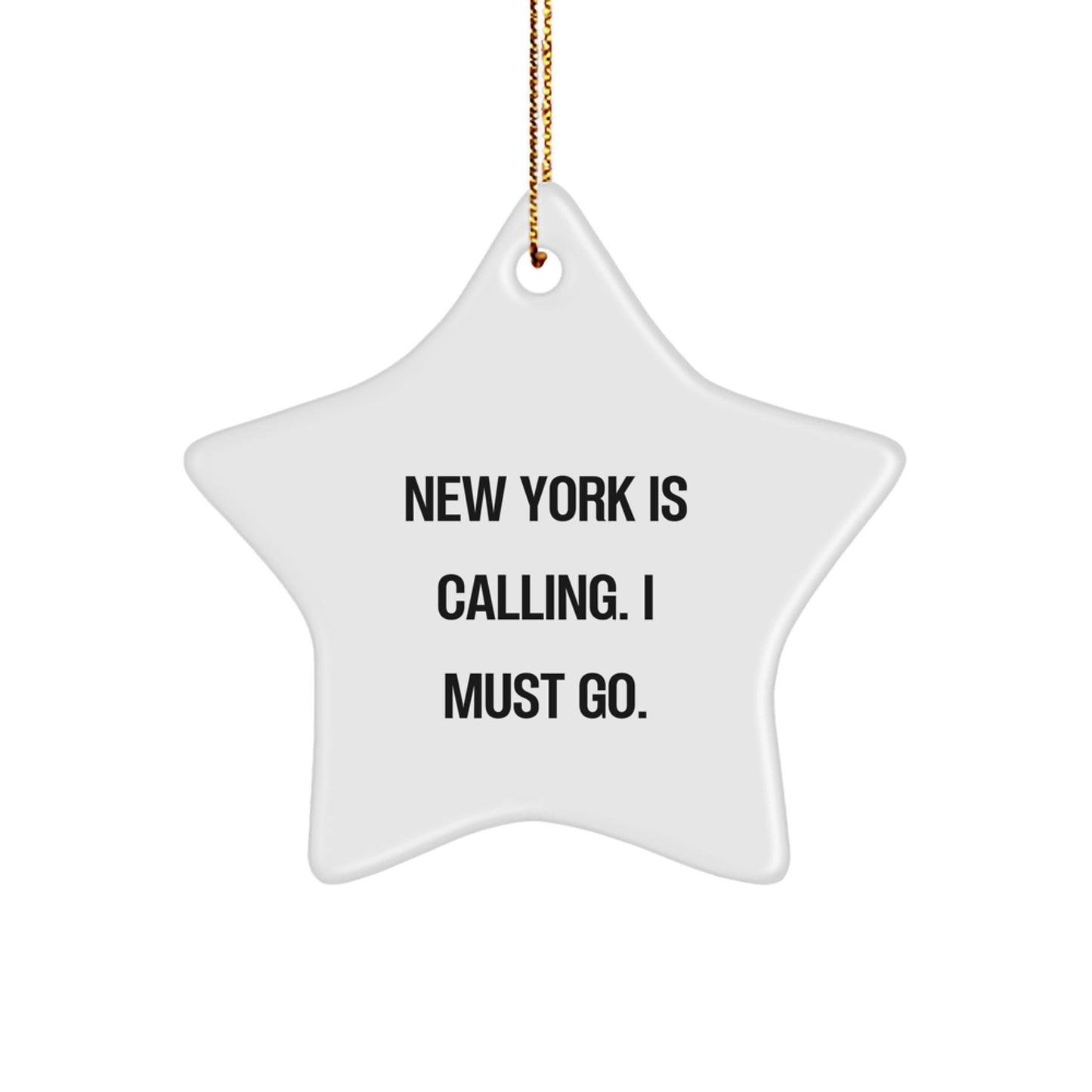 New York Star Ornament Gifts from Friends, New York Unique Gift for Men, Funny Quote 'New York Is Calling. I Must Go.' - Image 1