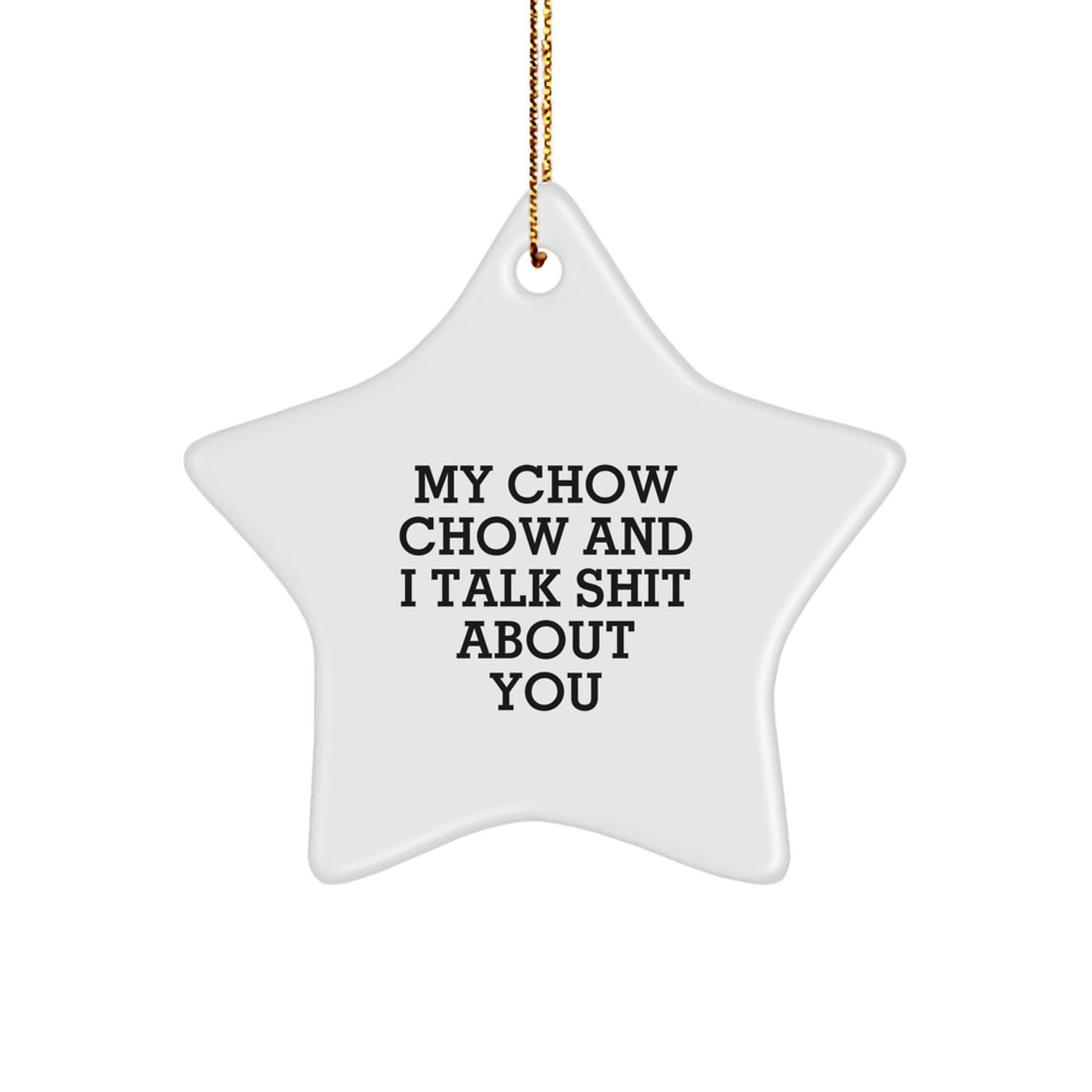 Chow Chow Dog Star Christmas Ornament Gift for Him Talk Shit About You - Image 1