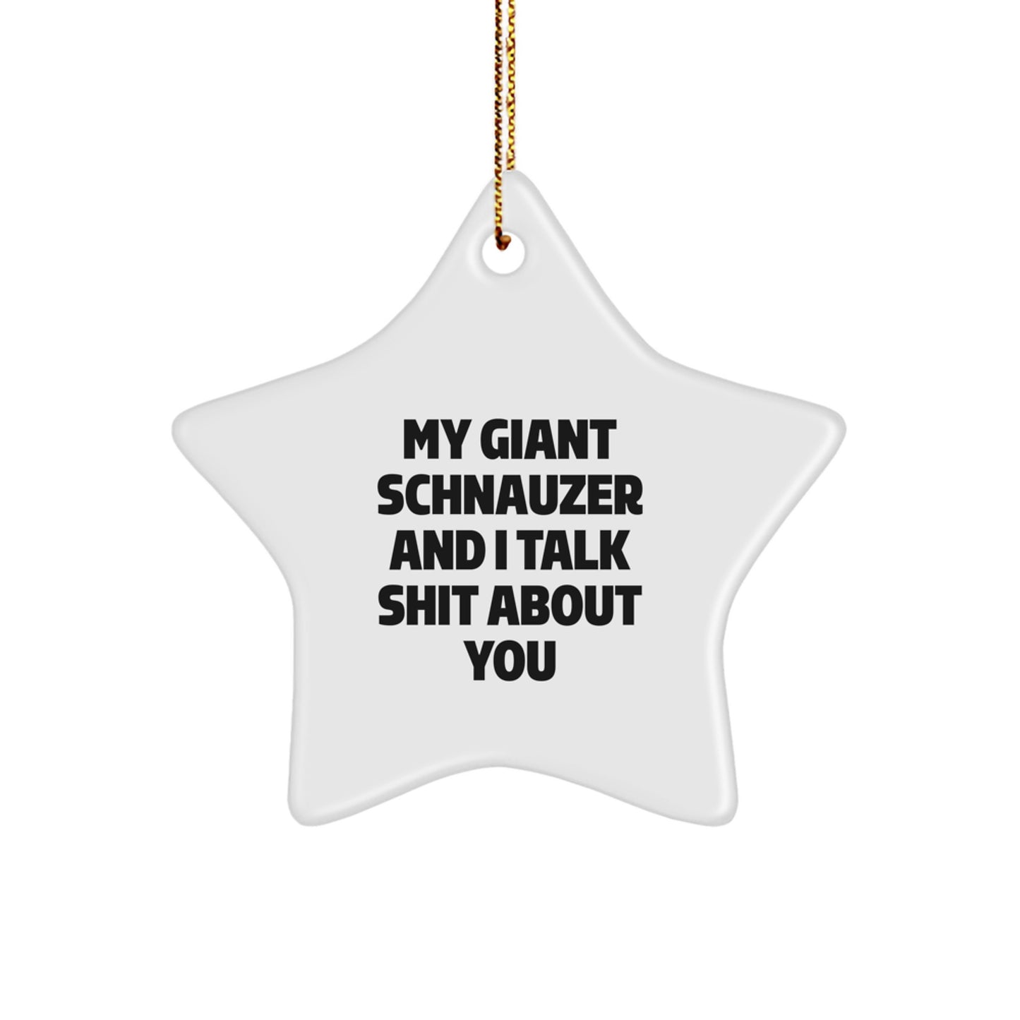 Giant Schnauzer Dog Funny Quotes Star Ornament for Christmas - Gifts from Family, Friends to Giant Schnauzer Dog Lovers - Image 1