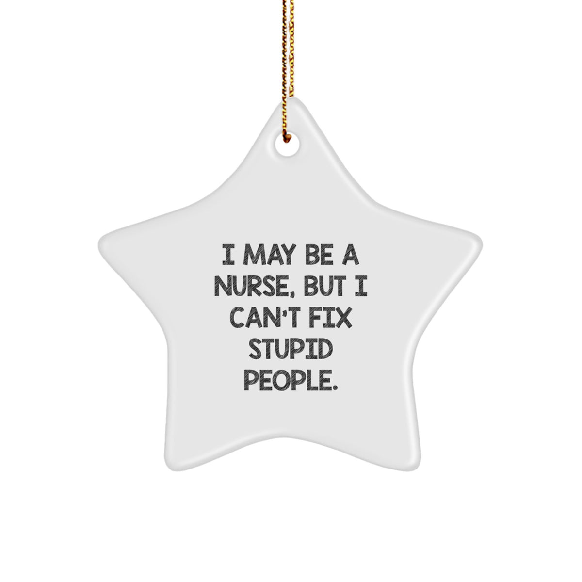 Sarcastic Nurse Star Ornament for Friends Novelty Christmas Unique Gift - Image 1