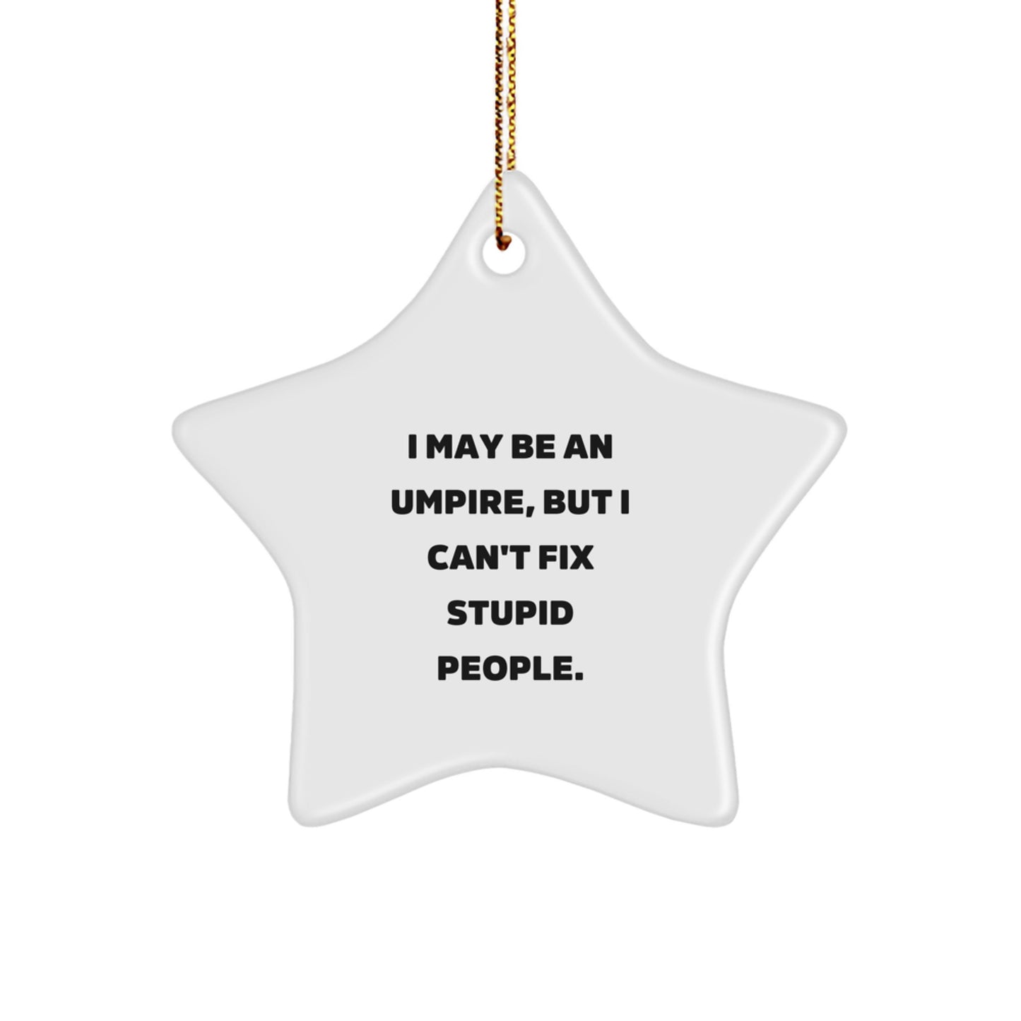 Funny Umpire Gifts for Men, Umpire Star Ornament for Christmas Unique Presents from Friends, I May Be An Umpire - Image 1