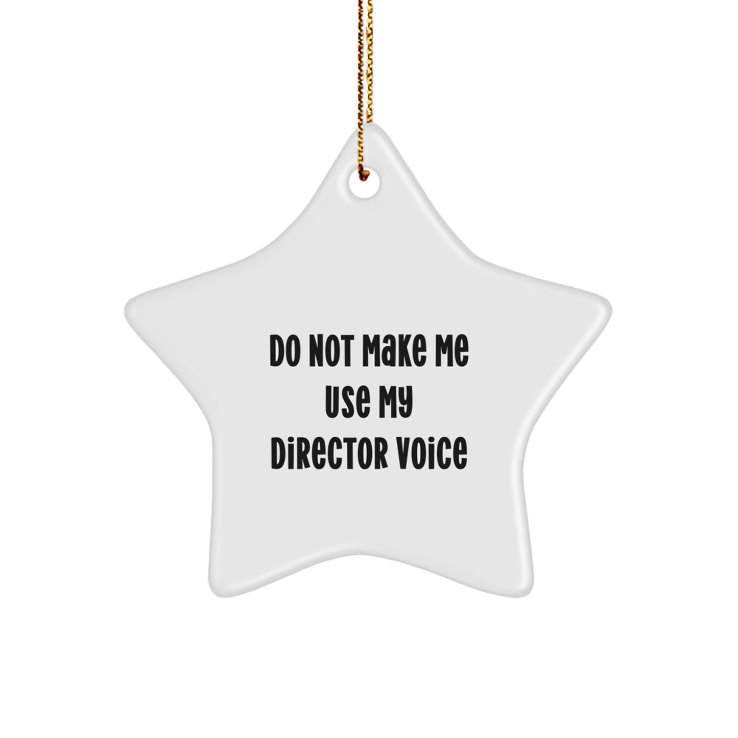 Funny Director Christmas Unique Gifts from Friends, Unique Star Ornament for Director, Do Not Make Me Use My Director Voice - Image 1