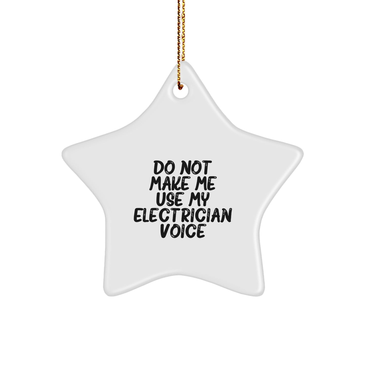 Gifts from Men - Funny Electrician Christmas Star Ornament, Do Not Make Me Use My Electrician Voice, Electrician Star Shaped Decoration - Image 1