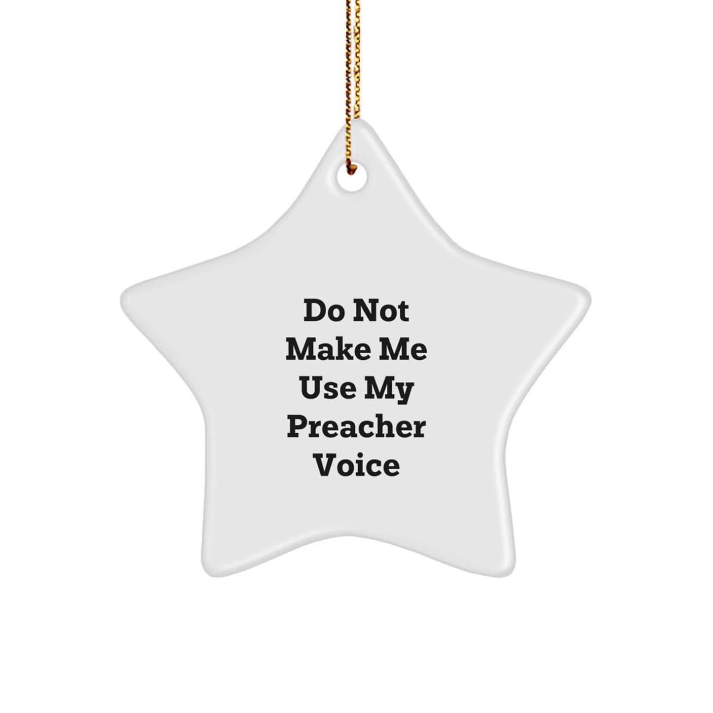 Funny Preacher Gift Idea - Do Not Make Me Use My Preacher Voice Star Ornament for Preachers, Christmas Unique Gifts from Friends to Family - Image 1