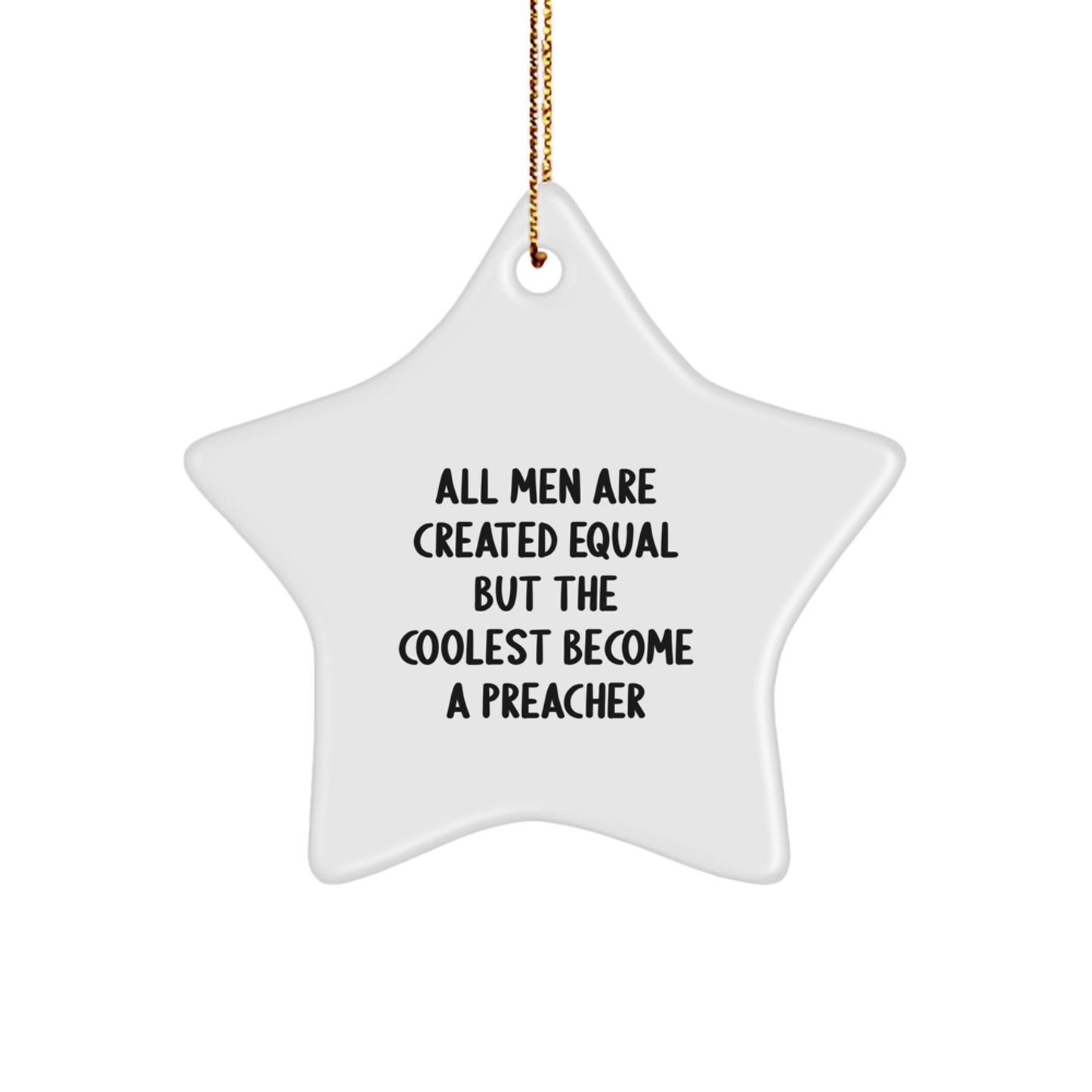 Funny Preacher Gifts for Men - Unique Star Ornament, 'All Men Are Created Equal But The Coolest Become A Preacher' Funny Decor, Christmas Unique Gifts from Friends, Coworkers, Family to Preacher - Image 1