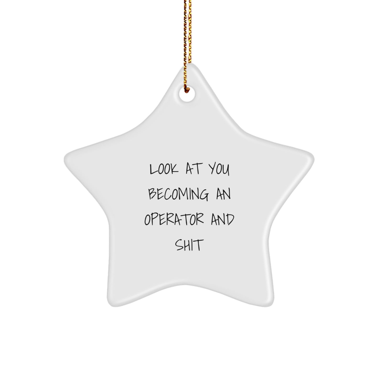 Funny Operator Gifts for Men, Operator Star Ornament with 'Look At You Becoming An Operator And Shit' Quote, Christmas Unique Gifts from Friends - Image 1