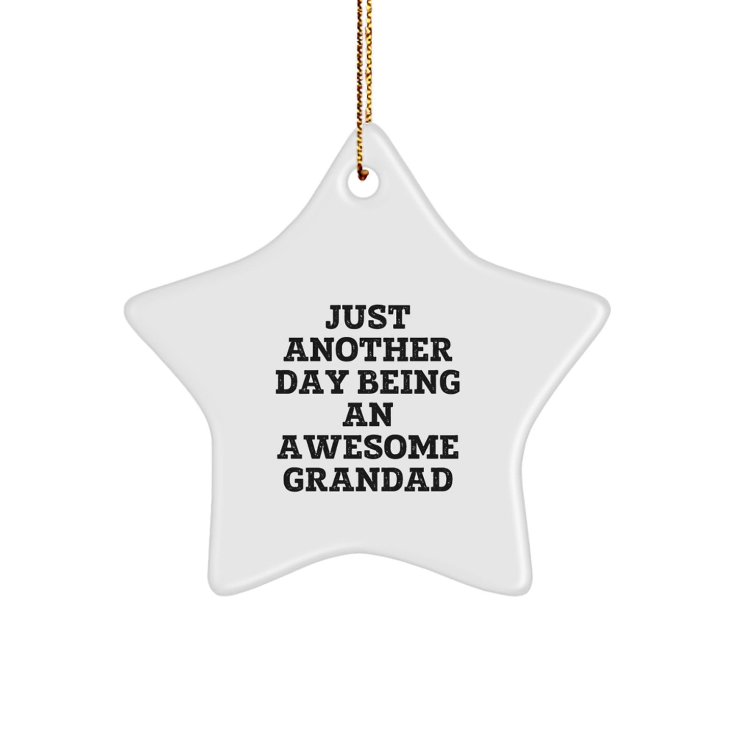 Funny Grandad Gifts Ideas - Just Another Day Star Ornament, Grandad Christmas Unique Gift for Him, Funny Star Ornament - Image 1
