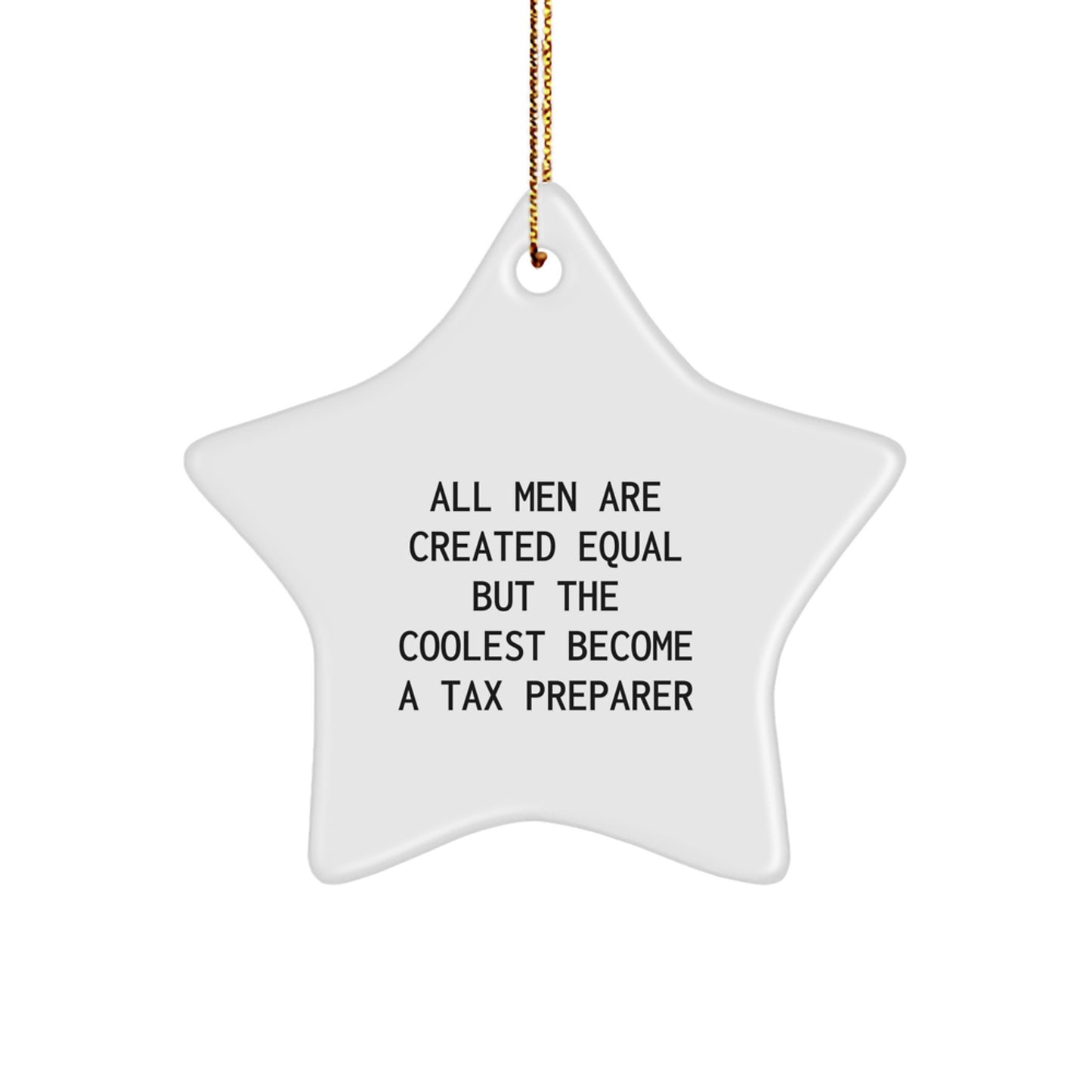Tax Preparer Star Ornament Gifts from Friends and Family, Christmas Unique Gifts for Tax Pros, Inspirational Quote 'All Men Are Created Equal' Star-Shaped Decoration - Image 1