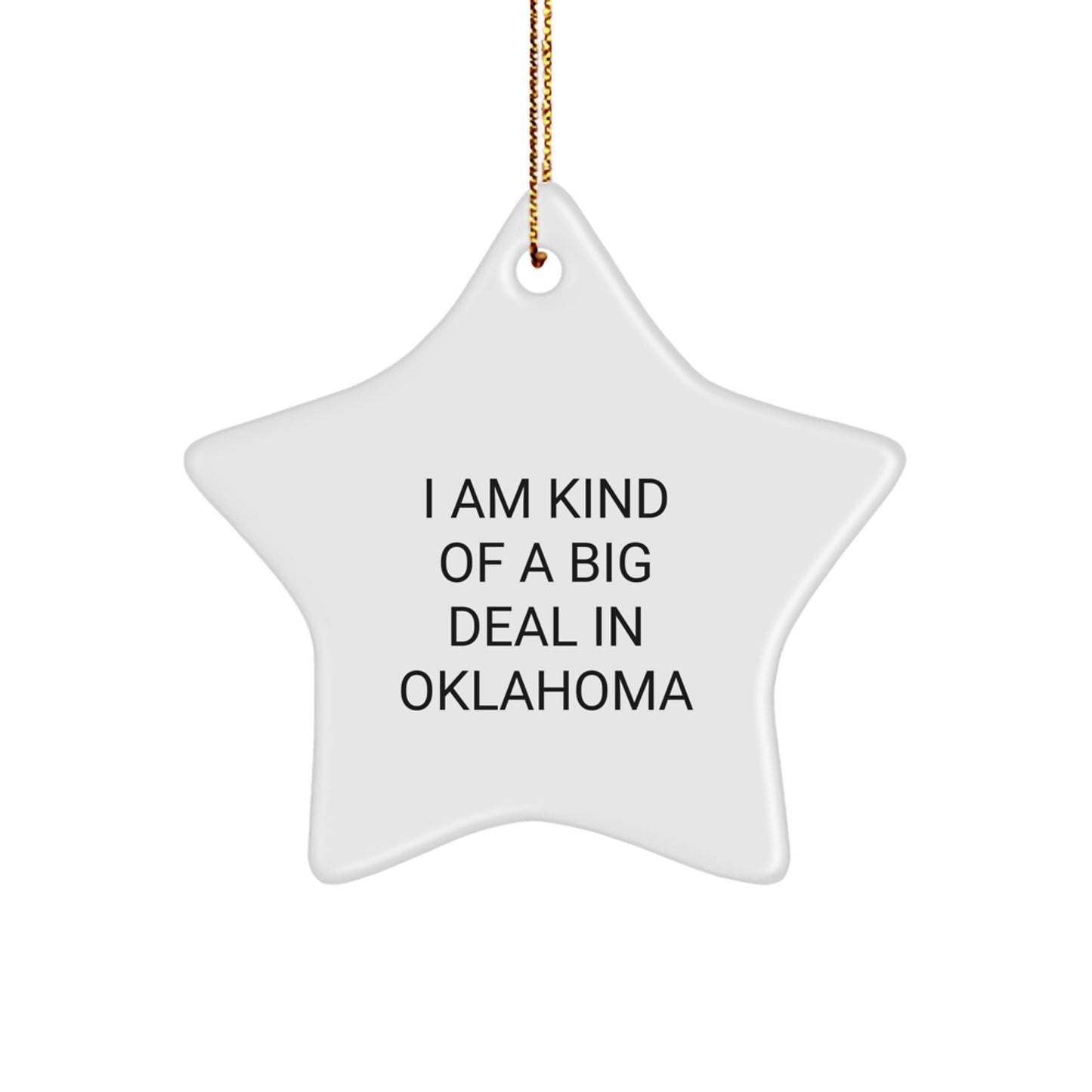 Funny Oklahoma Star Ornament Gifts from Friends and Family for Christmas - 'I Am Kind Of A Prime Selection In Oklahoma' Decorative Star - Image 1