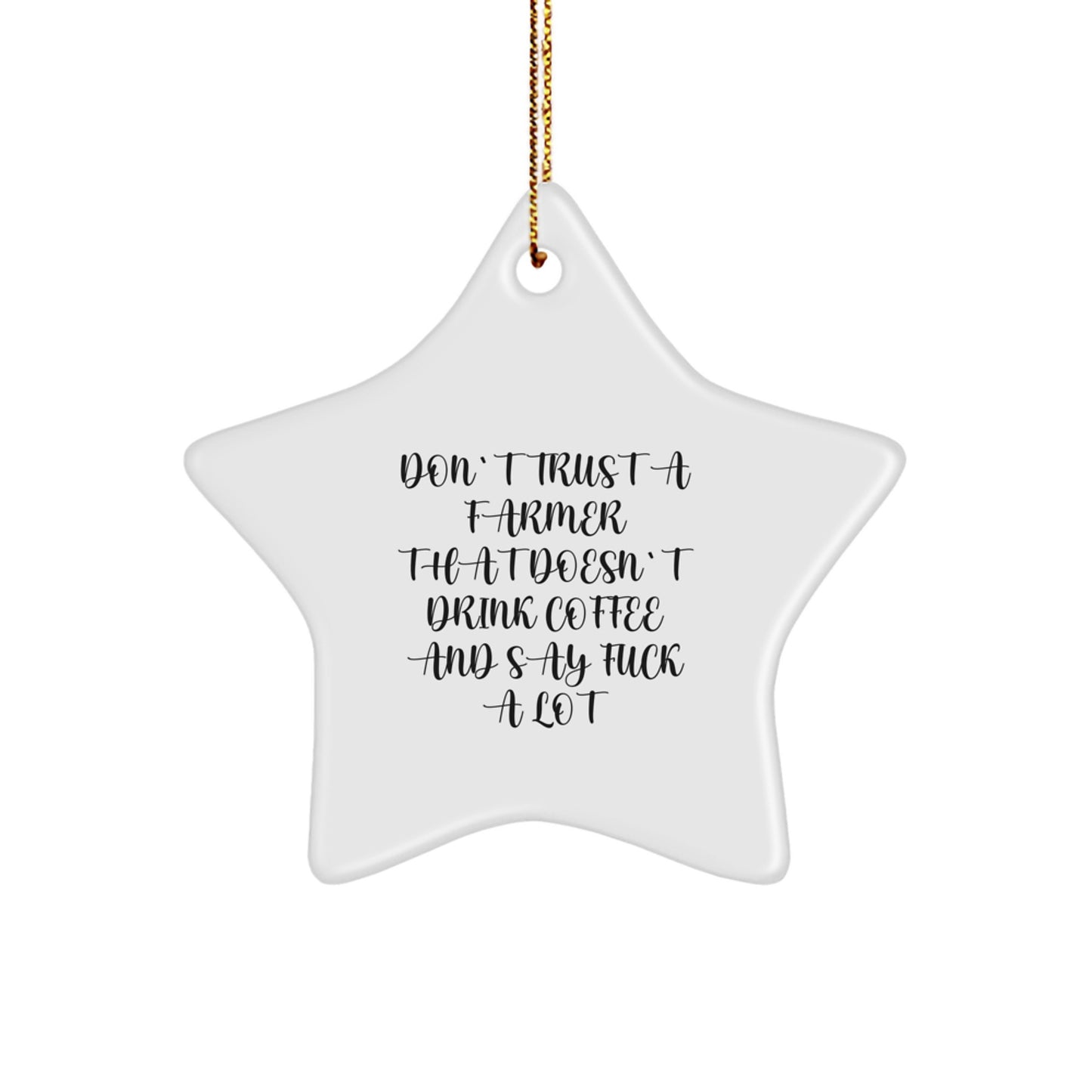 Funny Farmer Gifts for Men, Christmas Unique Star Ornaments with 'Don't Trust A Farmer That Doesn't Drink Coffee And Say F--k A Lot' Quote, Gift from Friends and Family - Image 1