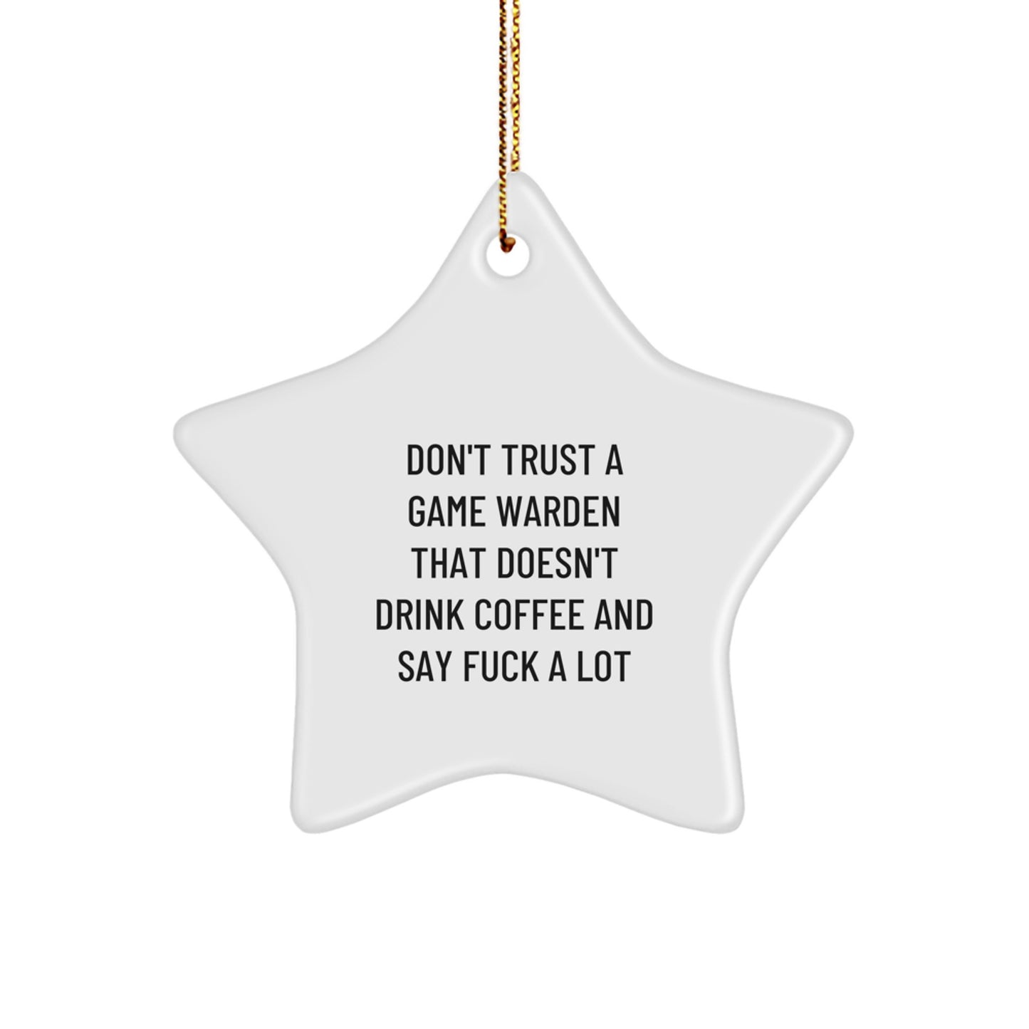 Funny Gifts for Game Wardens, 'Don't Trust A Game Warden That Doesn't Drink Coffee And Say F*** A Lot', Star Ornament, Christmas Unique Gifts from Friends - Image 1
