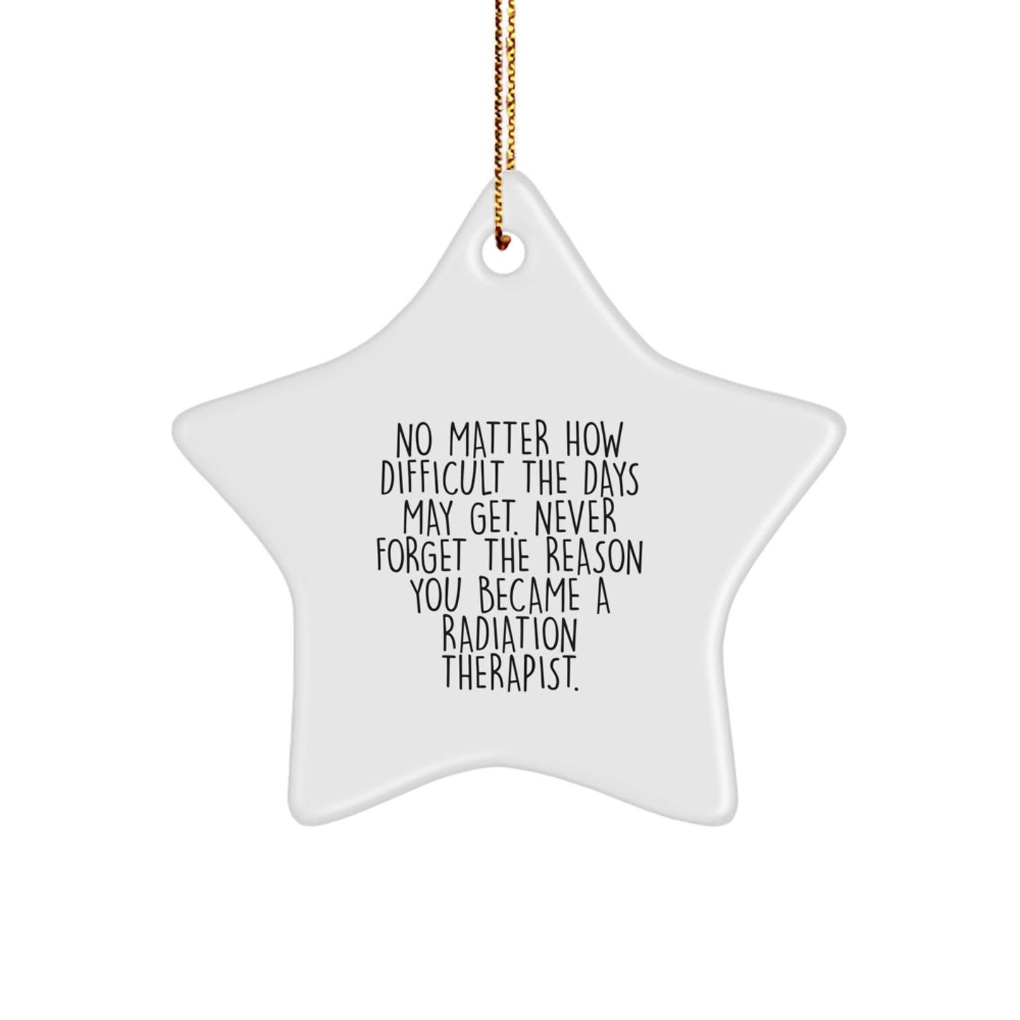 Radiation Therapist Inspirational Star Ornament Gifts from Friends, Family and Coworkers for Men and Women at Christmas - Image 1