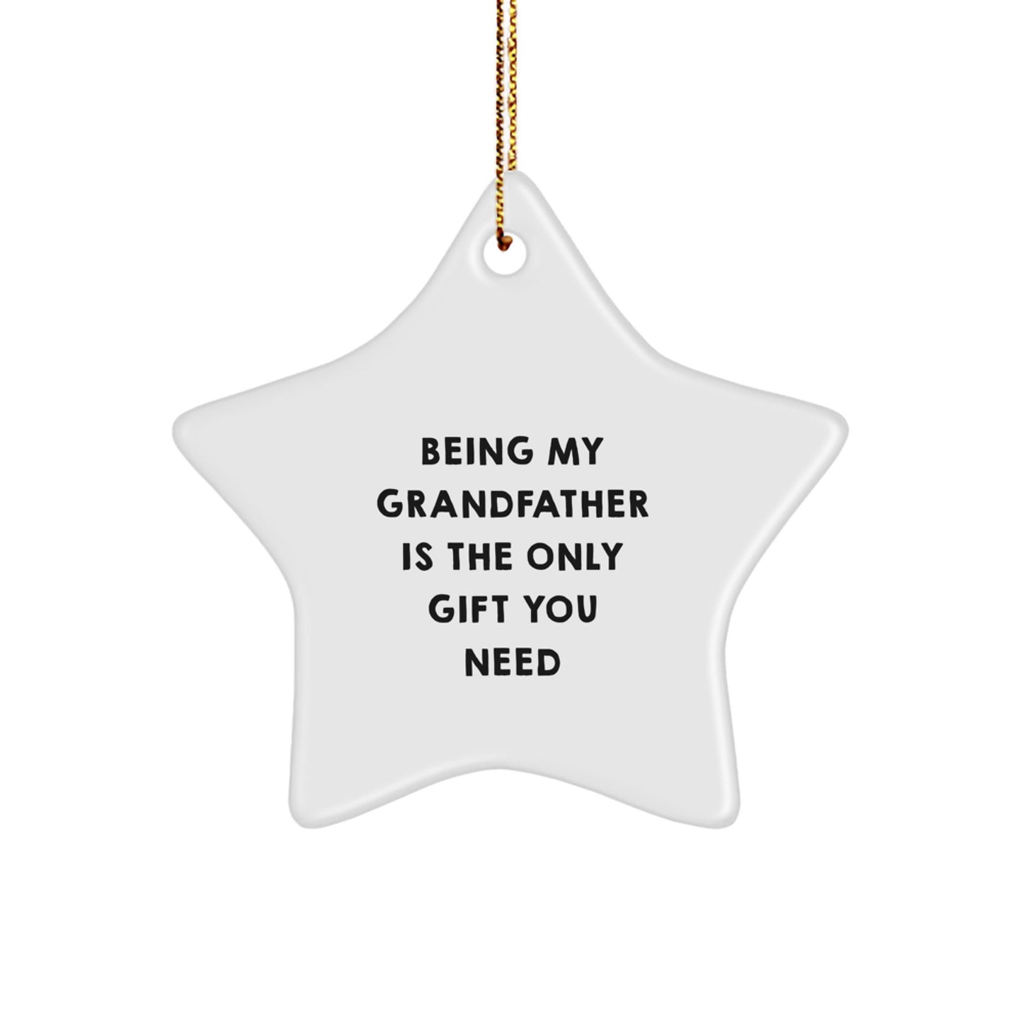 Funny Grandfather Gifts from Family - Being My Grandfather Is The Only Gift You Need Christmas Unique Star Ornament for Grandfather - Image 1