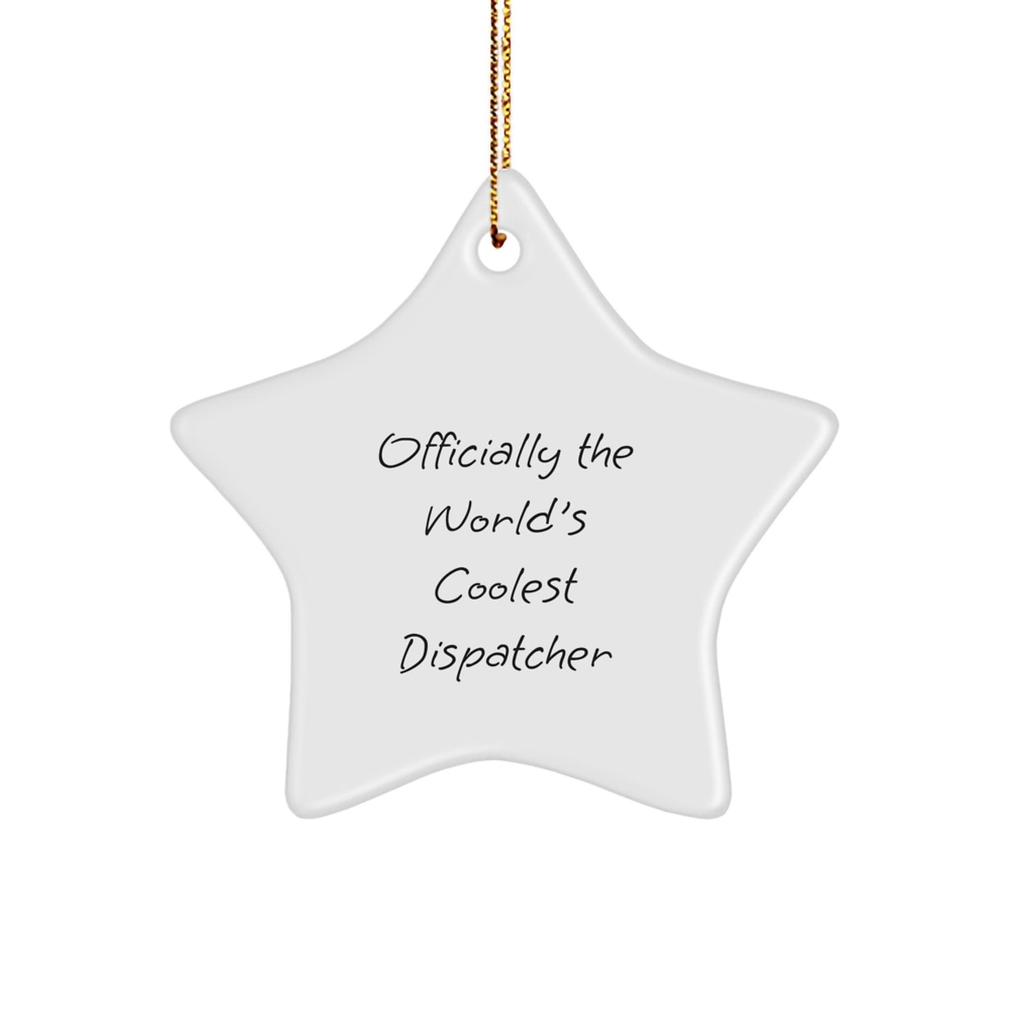 Funny Dispatcher Gifts from Friends - Officially The World's Coolest Dispatcher Star Ornament, White Color, for Christmas Unique Presents - Image 1