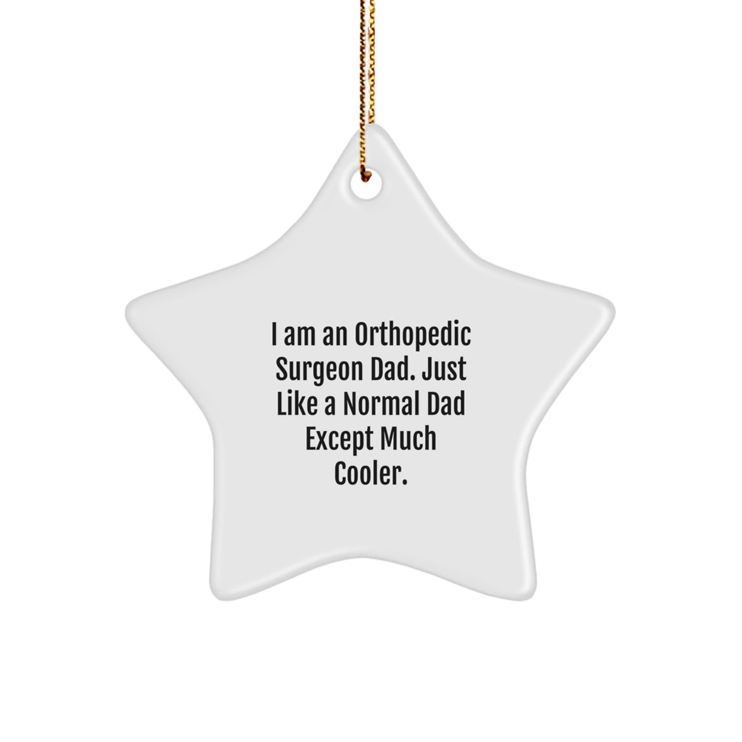 Funny Orthopedic Surgeon Dad Gift, Christmas Unique Stars for Orthopedic Surgeon Men, Funny Star Ornament for Orthopedic Surgeon Friend - Image 1