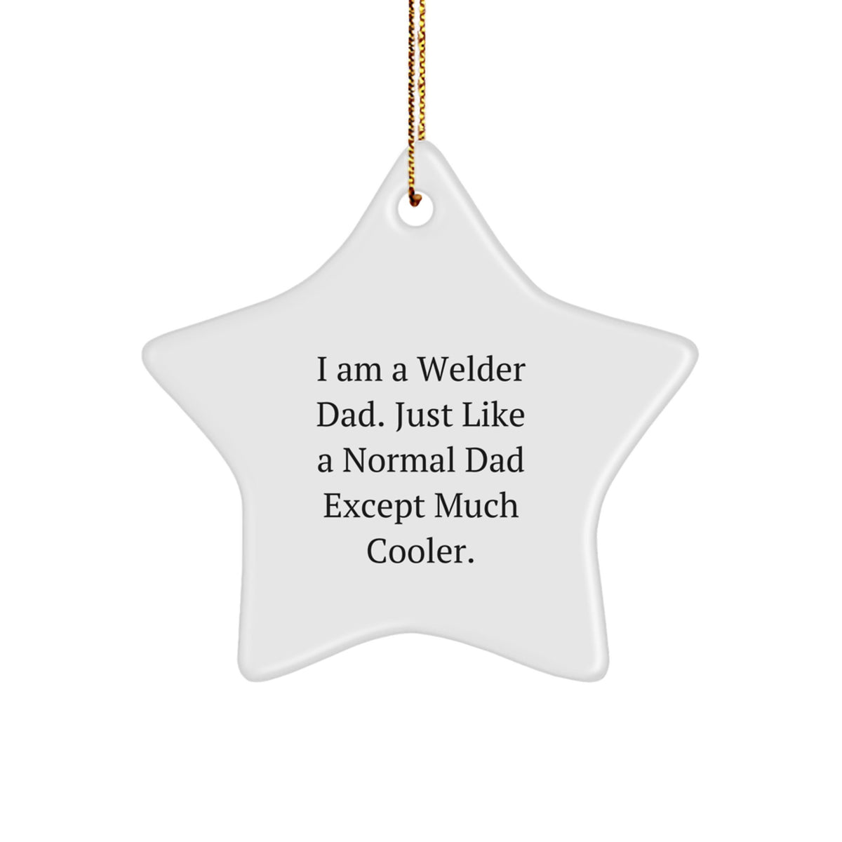 Funny Welder Gifts from Dad, Star Ornament for Men, Unique Christmas Decorations, I Am A Welder Dad - Star Shaped - Image 1