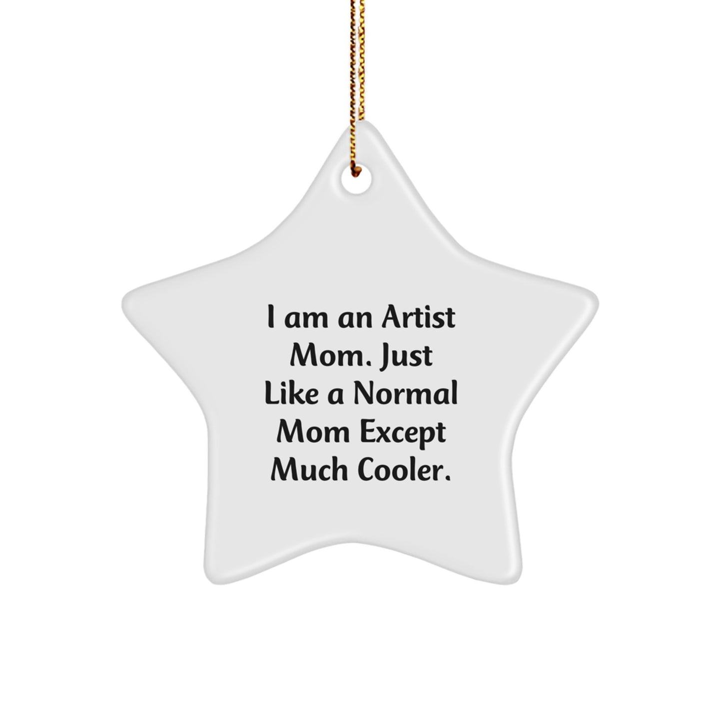 Funny Artist Mom Star Ornament, Unique Gifts from Mom to Artist Friend, Artist Inspired Christmas Decorations, Star Shaped White MDF with High Gloss Finish, Perfect for Artist's Home Office or Studio - Image 1