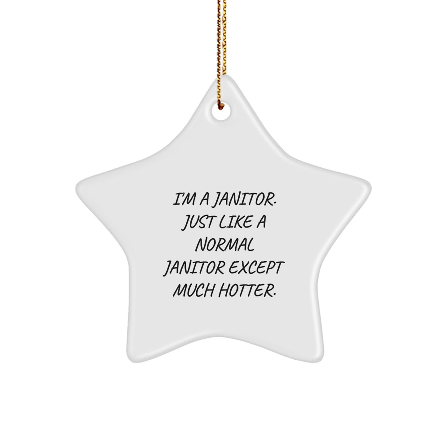 Janitor Star Ornament Funny Christmas Unique Gift for the Hot Janitor in Your Life - Gifts from Friends, Family, Coworkers, or Men to Janitor Men, Women, and Janitor Enthusiasts - Image 1