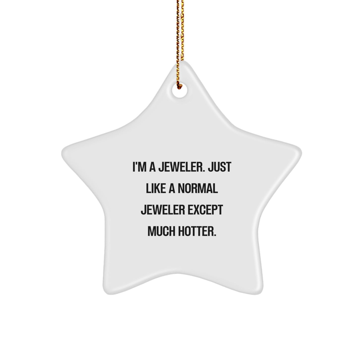 Gifts from Friends and Family to the Jeweler in Your Life - Star Ornament with Funny Quote - Christmas Unique Decorations - Image 1