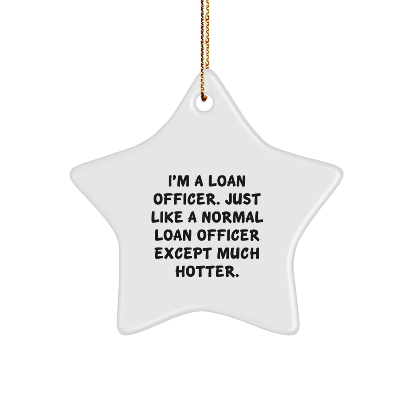 Funny Loan Officer Gifts from Friends, I'm A Loan Officer Star Ornament for Loan Officer, White Star Shaped Christmas Unique Gifts - Image 1