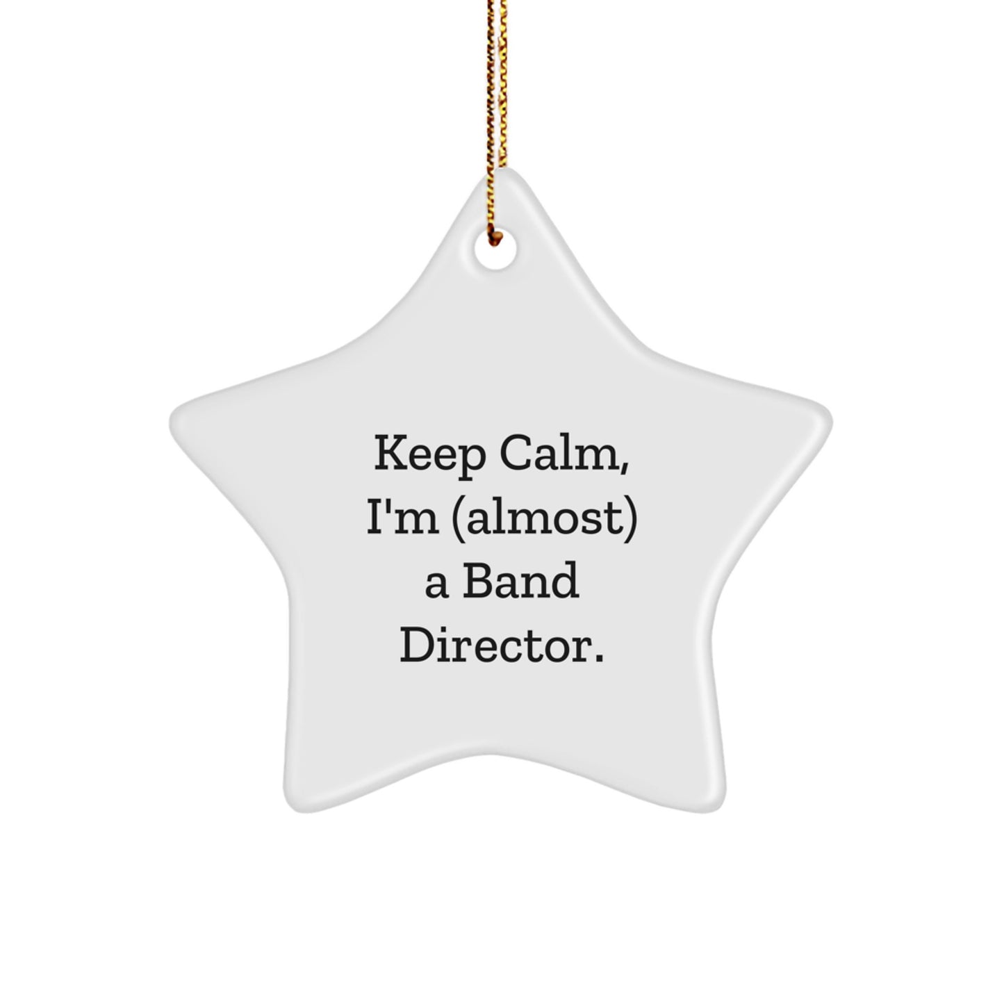 Funny Star Ornament Gifts for Band Directors, Keep Calm I'm Almost a Band Director, Christmas Unique Gifts for Men or Women from Friends, Coworkers, or Family - Image 1