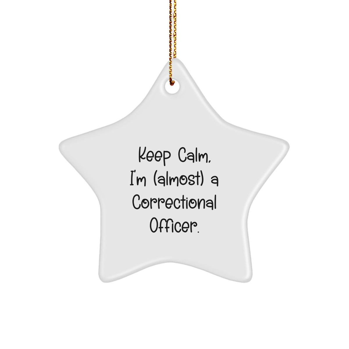 Funny Correctional Officer Gifts, Christmas Star Ornament for Men, Friends, Coworkers, Family with 'Keep Calm, I'm (almost) A Correctional Officer' Quote - Image 1