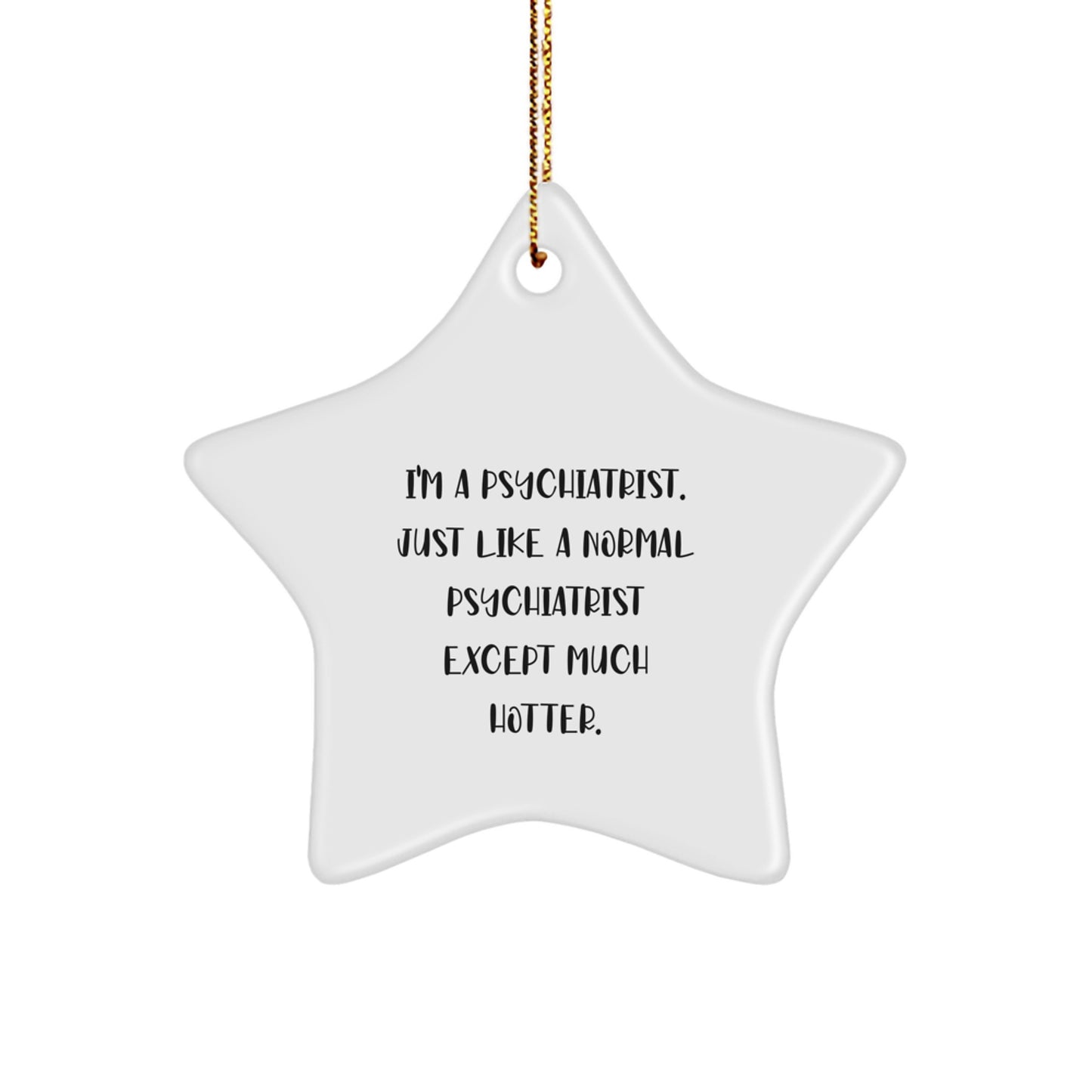Funny Psychiatrist Gifts for Men, Star Ornament with Hot Psychiatrist Quote, Unique Christmas Decorations - Image 1