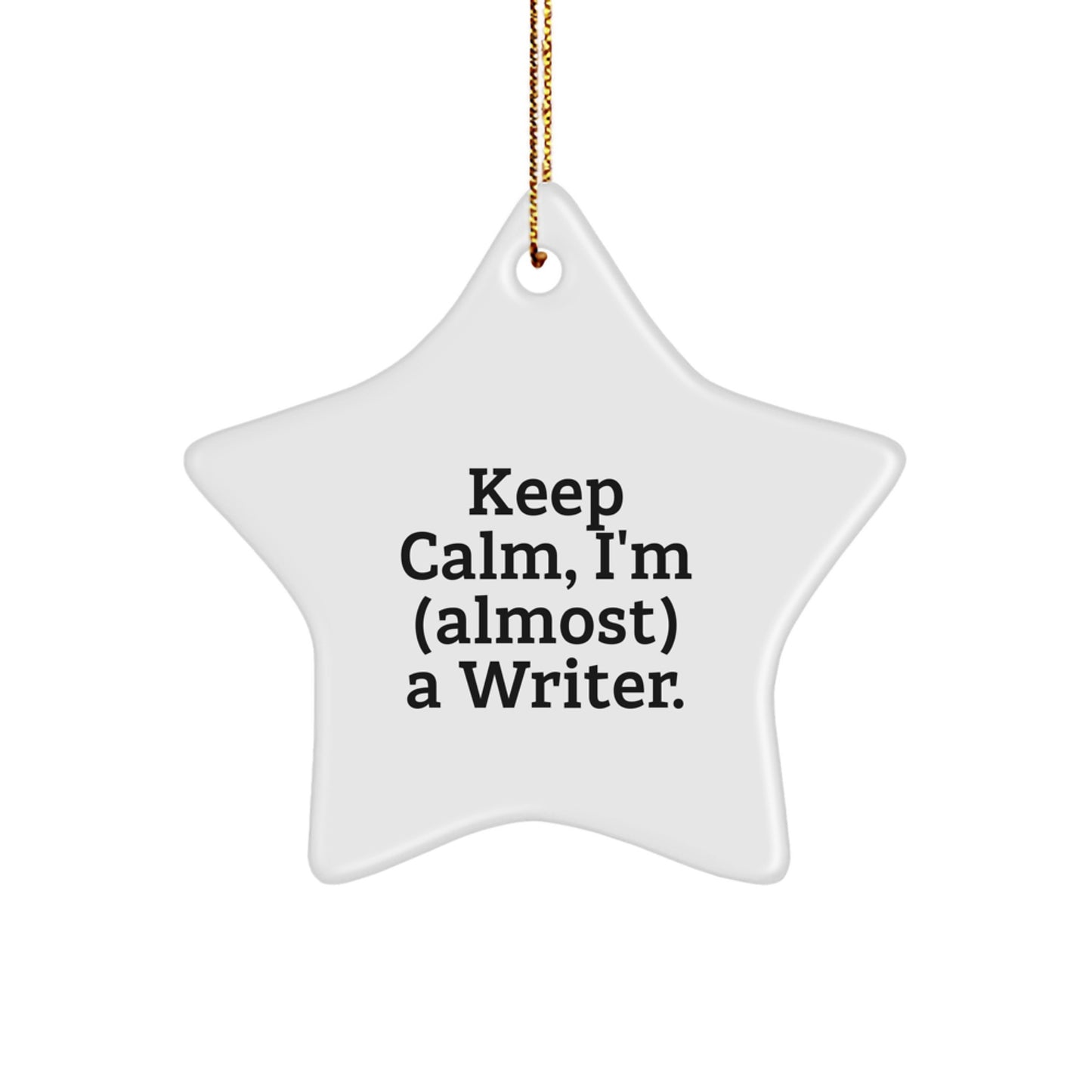 Writer Star Ornament Gifts from Men to Friends for Christmas Unique Decorations - Keep Calm, I'm (almost) A Writer - Funny Writer Gifts for Christmas - Image 1