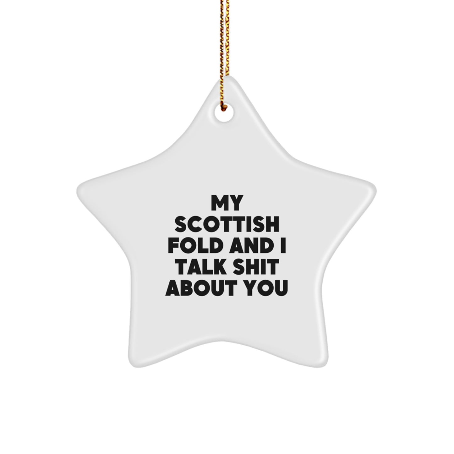 Funny Scottish Fold Cat Gifts from Friends and Family for Scottish Fold Cat Lovers, Star Ornament, My Scottish Fold And I Talk Shit About You Quote, Christmas Unique Gifts - Image 1
