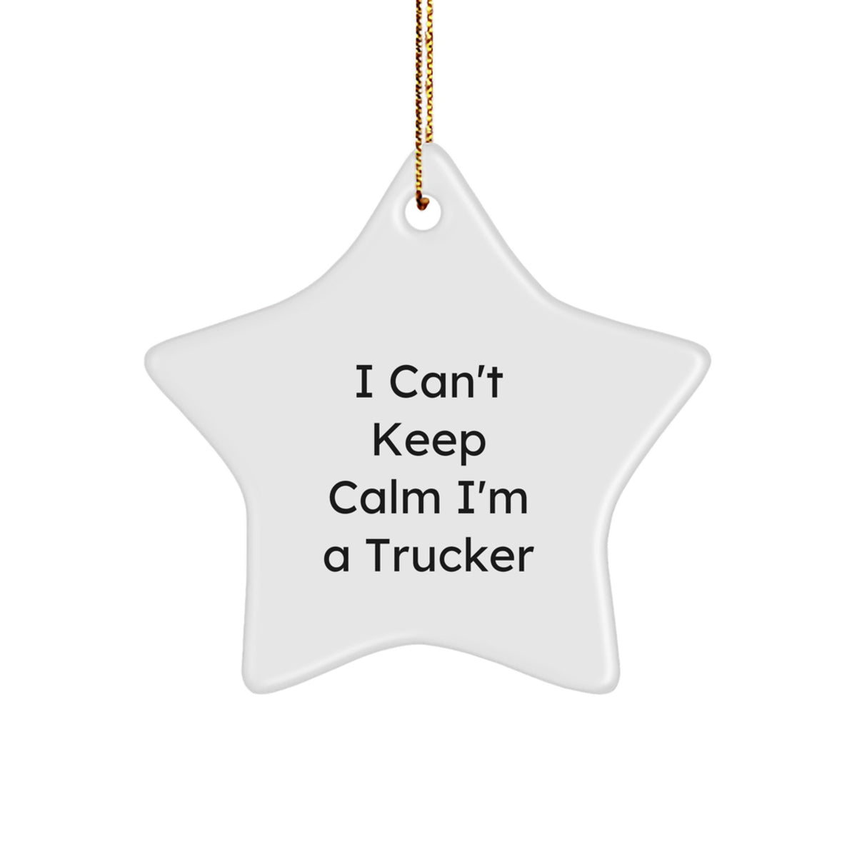 Funny Trucker Star Ornament Gifts from Friends and Family for Trucker Enthusiasts - I Can't Keep Calm I'm A Trucker Christmas Tree Decor - Image 1